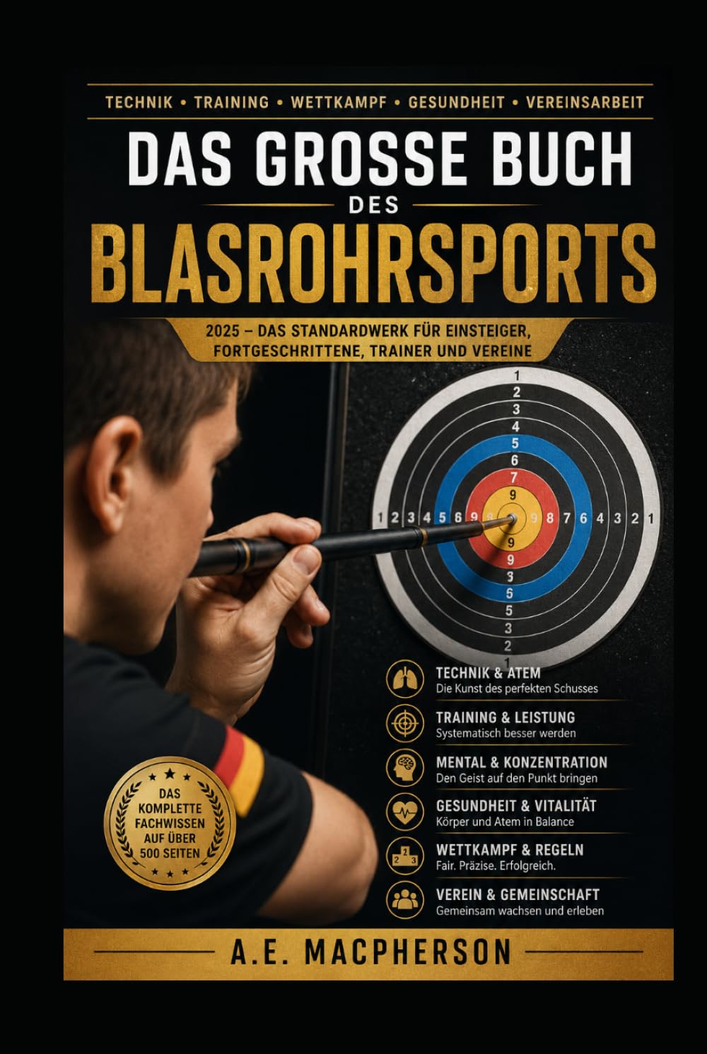 Das große Buch des Blasrohrsports: Die Faszination des Blasrohrsports – Präzision, Konzentration und Leidenschaft