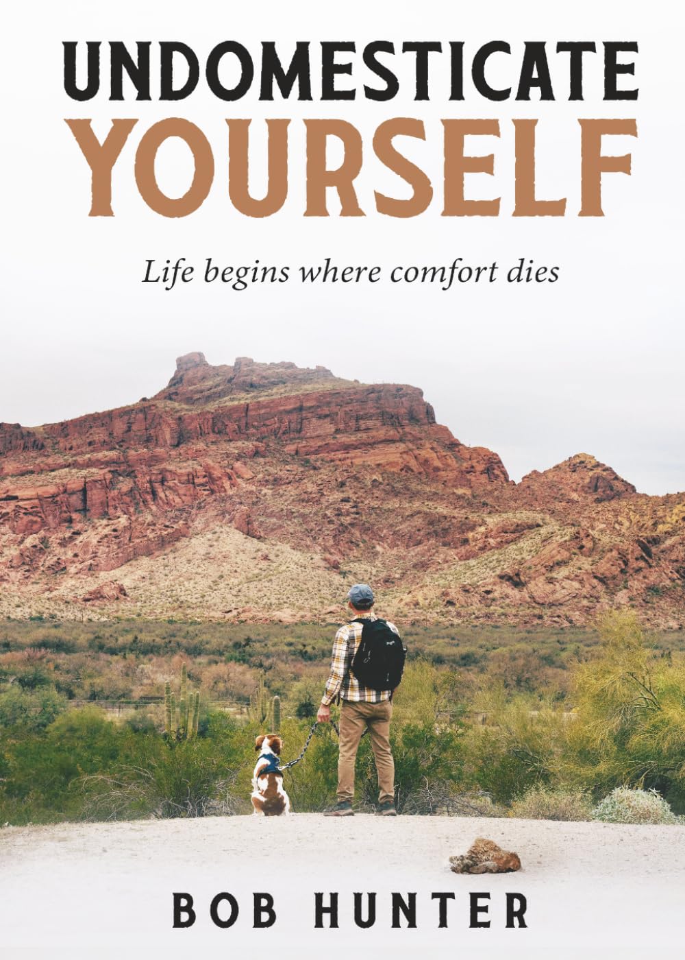Undomesticate Yourself: Life Begins Where Comfort Dies