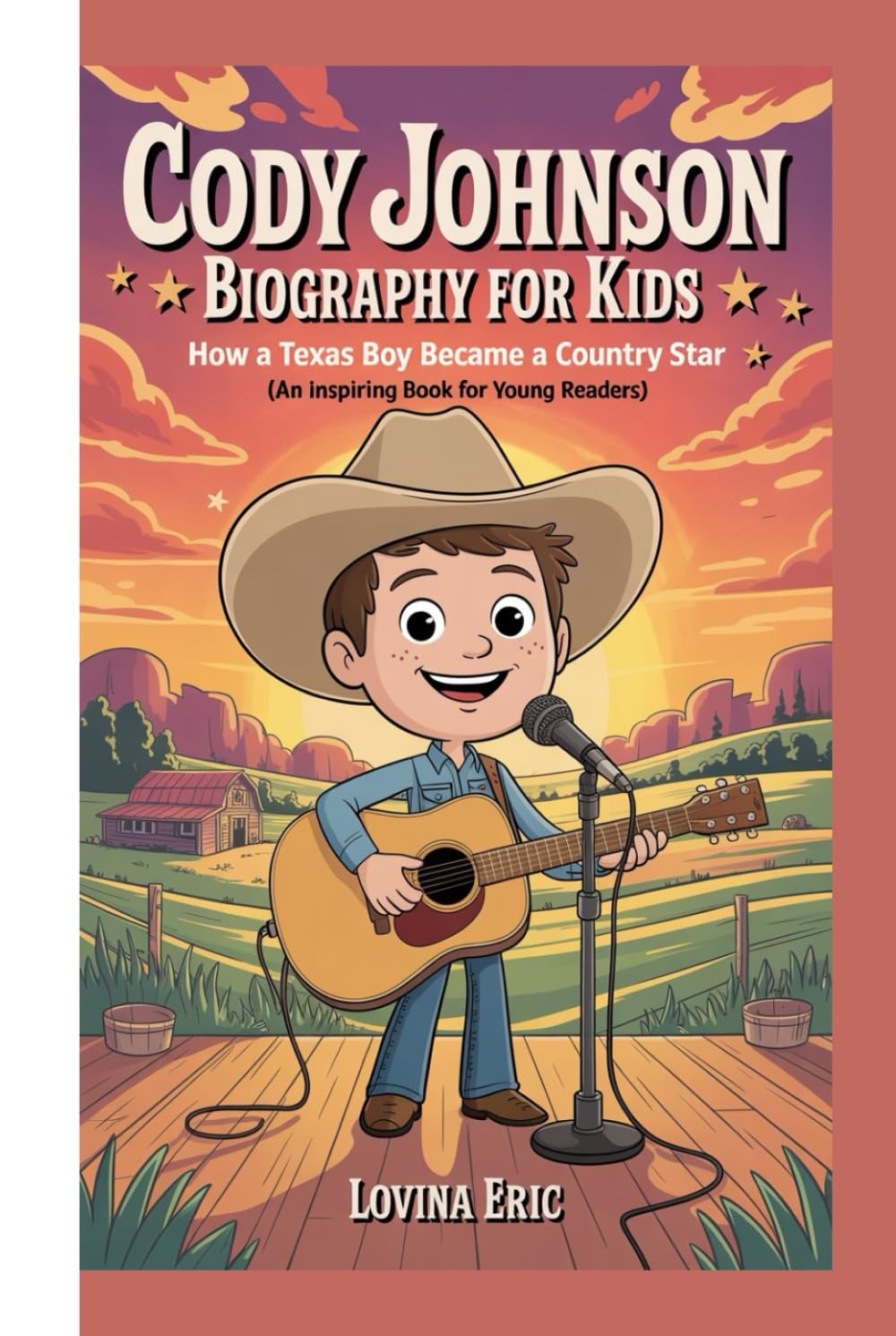 CODY JOHNSON BIOGRAPHY FOR KIDS: How a Texas Boy Became a Country Star (An Inspiring Book For Young Readers)