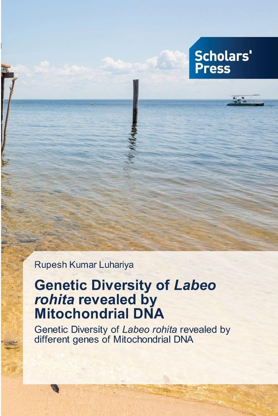 Genetic Diversity of Labeo rohita revealed by Mitochondrial DNA: Genetic Diversity of Labeo rohita revealed by different genes of Mitochondrial DNA