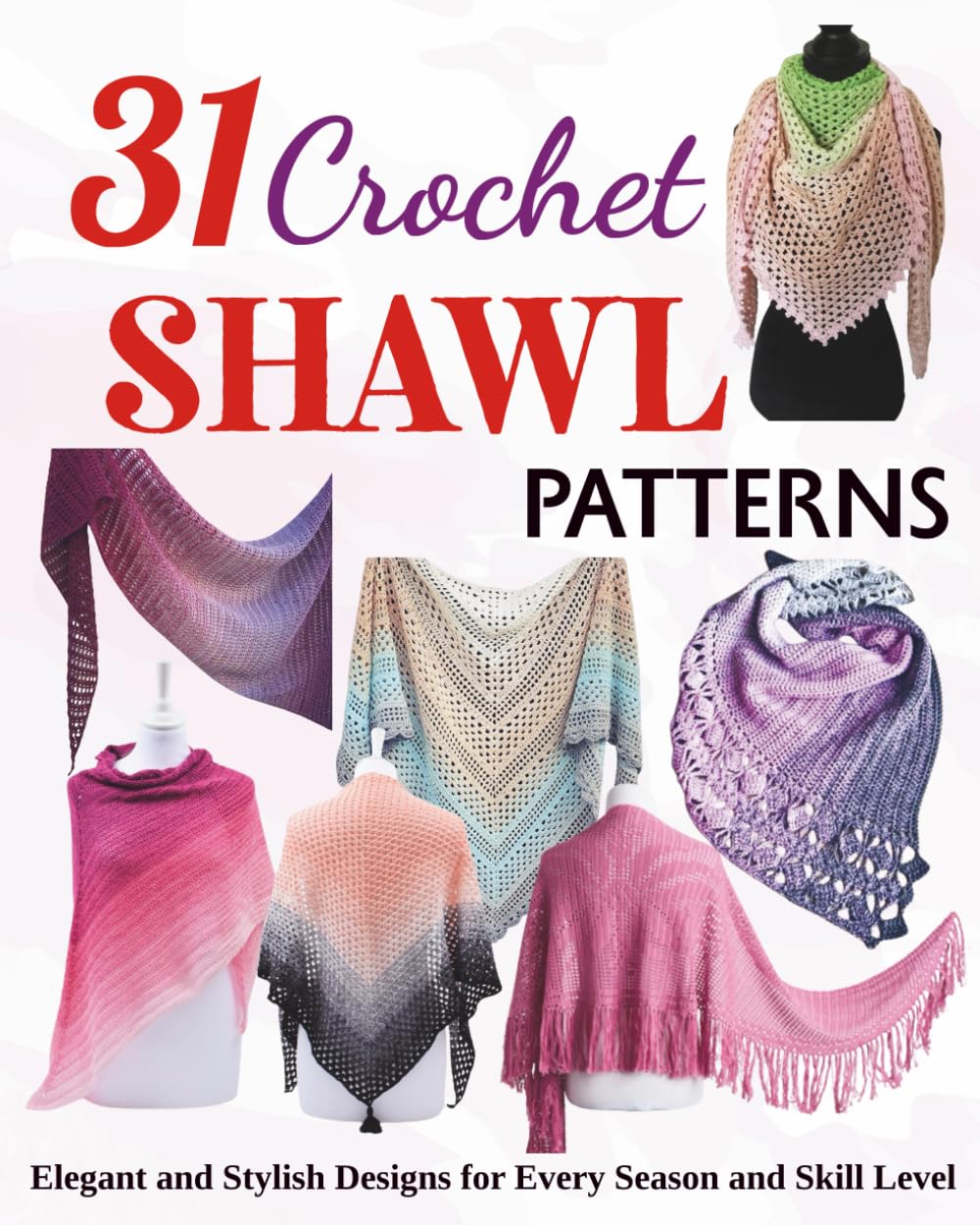 31 Crochet Shawl Patterns Book by Samuel Martin: Elegant Designs for All Skill Levels & Seasons