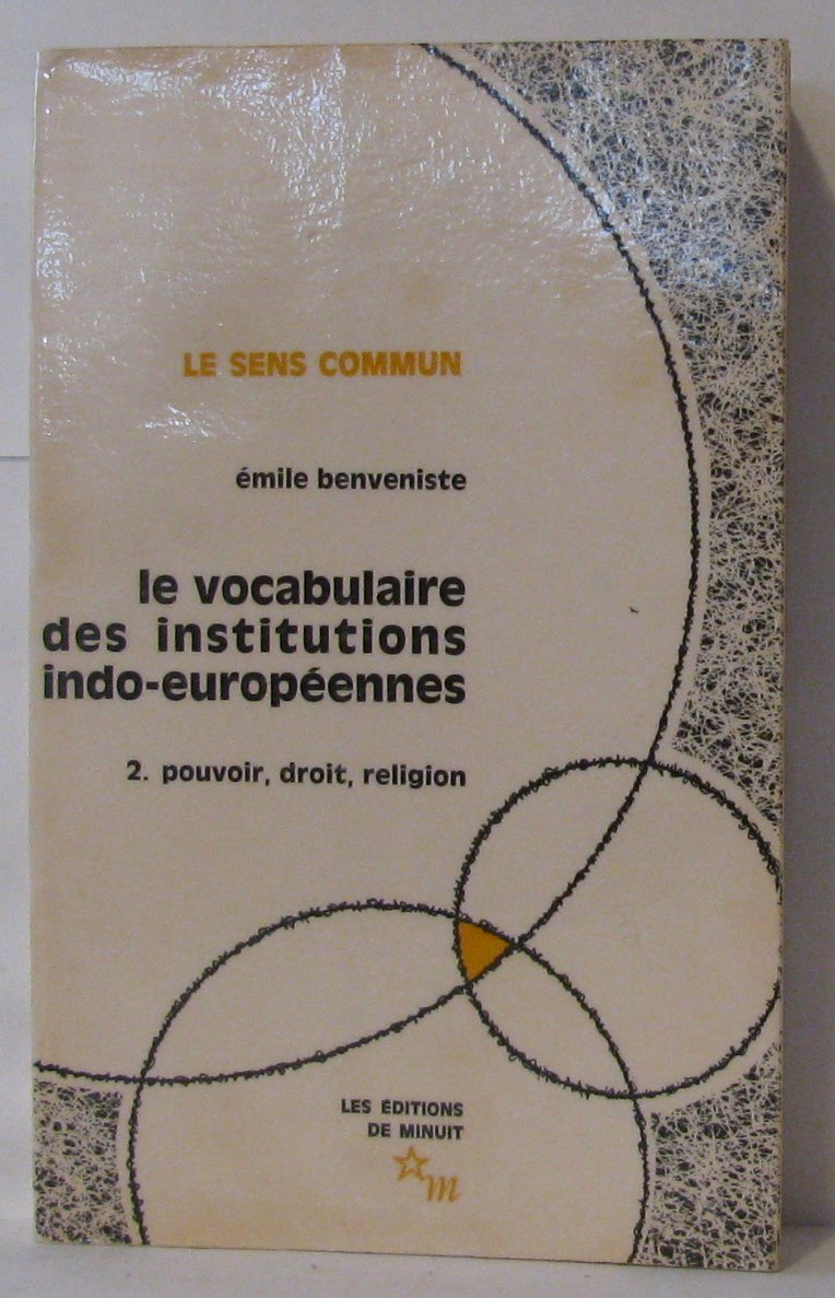 Le vocabulaire des institutions indo-européennes T2: Tome 2, Pouvoir, droit, religion