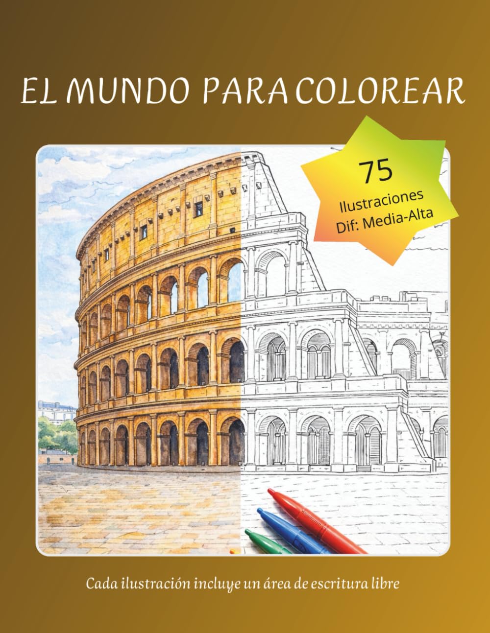 El Mundo para Colorear: 75 Monumentos Icónicos para Relajarte, Reducir el Estrés y Desconectar: Un viaje creativo con datos culturales y espacio de escritura libre en cada ilustración