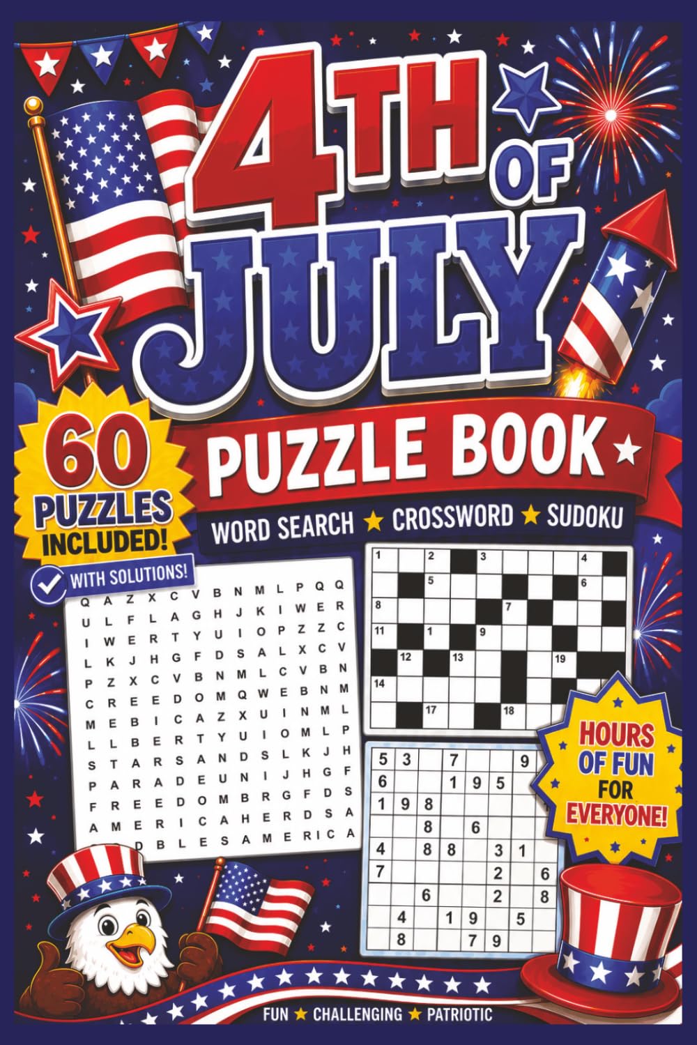 4th of July Puzzle Book: Word Search, Crossword, and Sudoku Puzzles with a July 4th Theme | 6x9 inches, 120 pages | 60 Puzzles ... Gifts for the ... Road Trips, Lake House, Camping, and more!