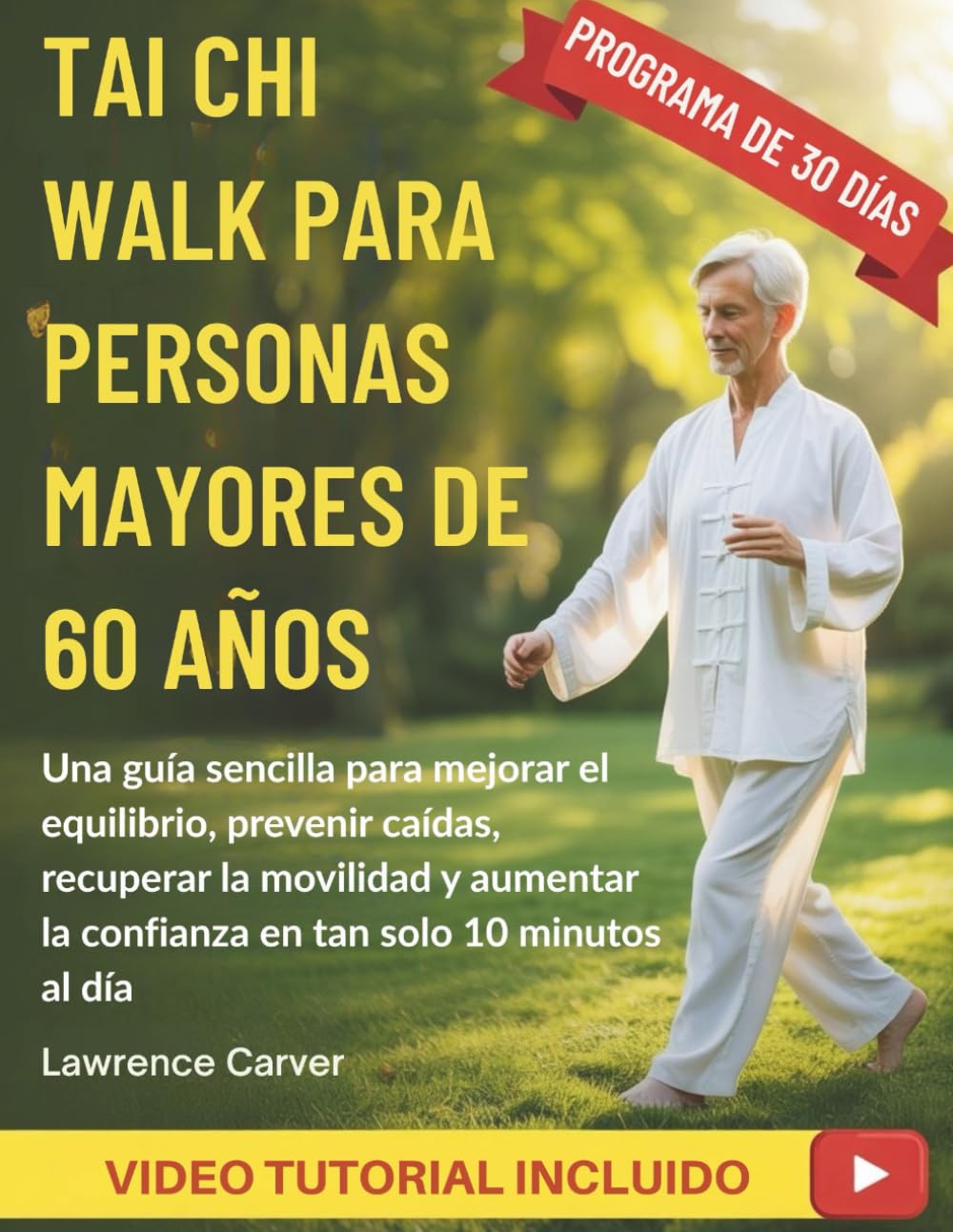 TAI CHI WALK PARA PERSONAS MAYORES DE 60 AÑOS: Una guía sencilla para mejorar el equilibrio, prevenir caídas, recuperar la movilidad y aumentar la confianza en tan solo 10 minutos al día