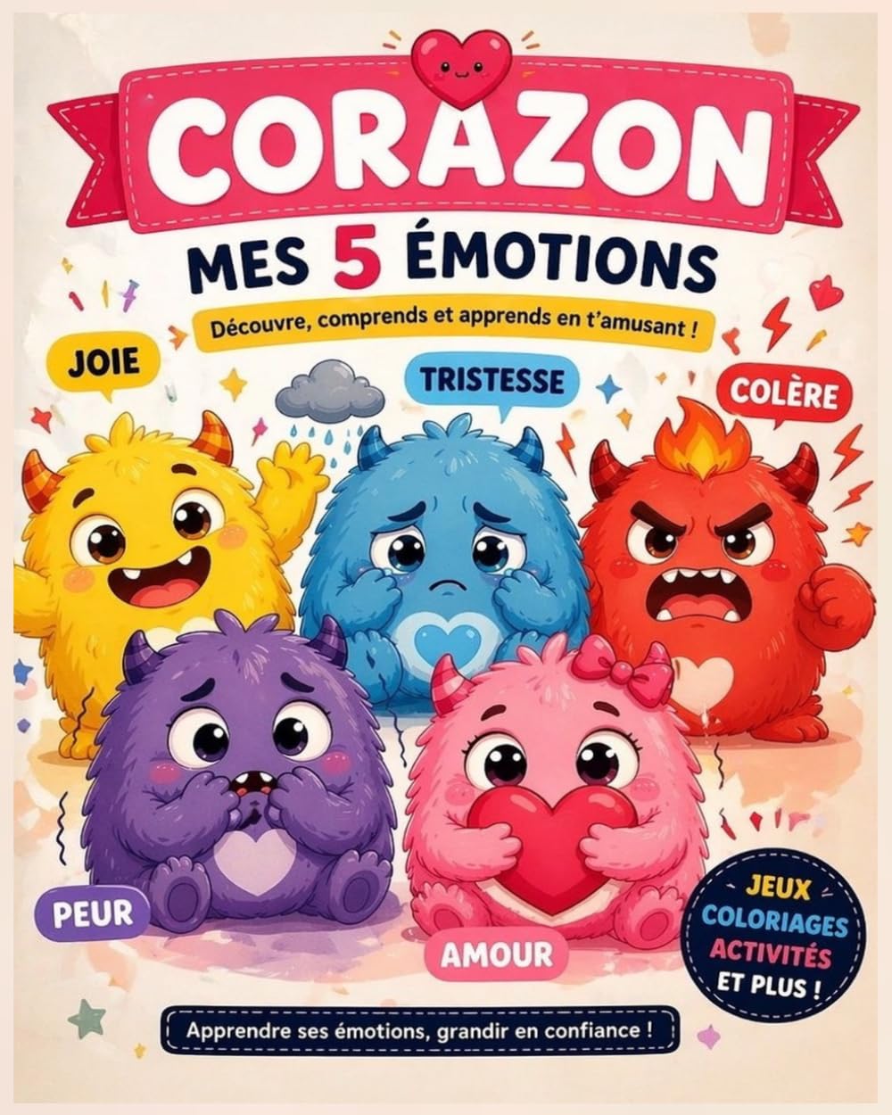 MES 5 ÉMOTIONS: Découvre, comprends et apprends tes émotions en t'amusant