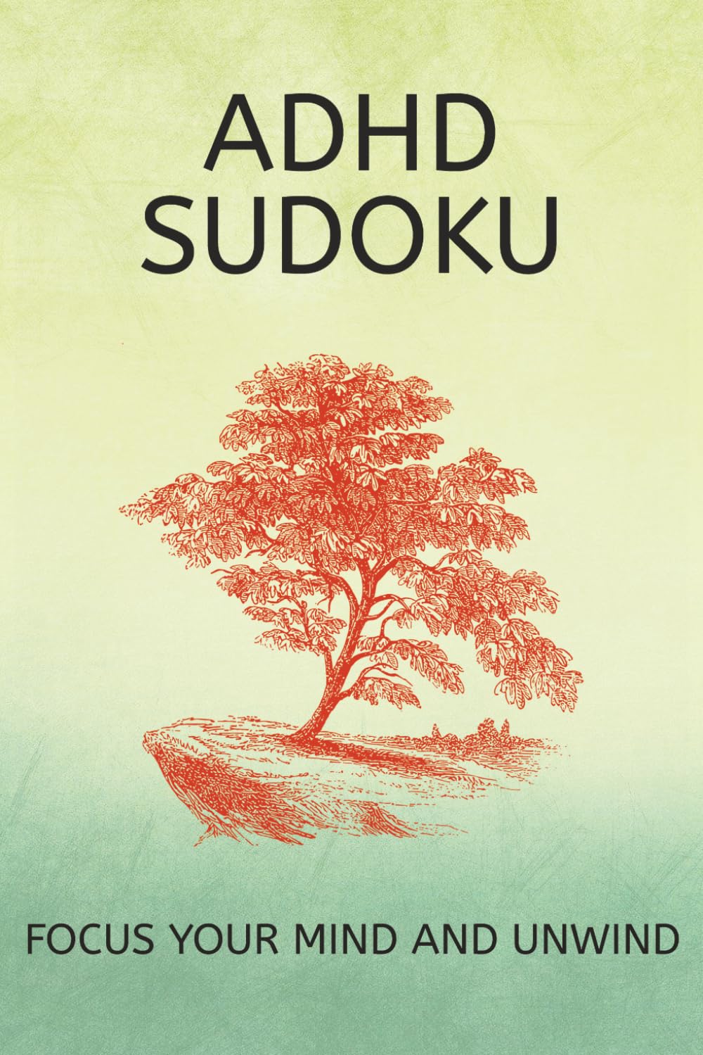 ADHD Sudoku Puzzle Book: Sudoku Puzzles for ADHD | Focus your mind and unwind | 6x9 Inches, 110 Pages | 50+ Puzzles | Solutions Included.