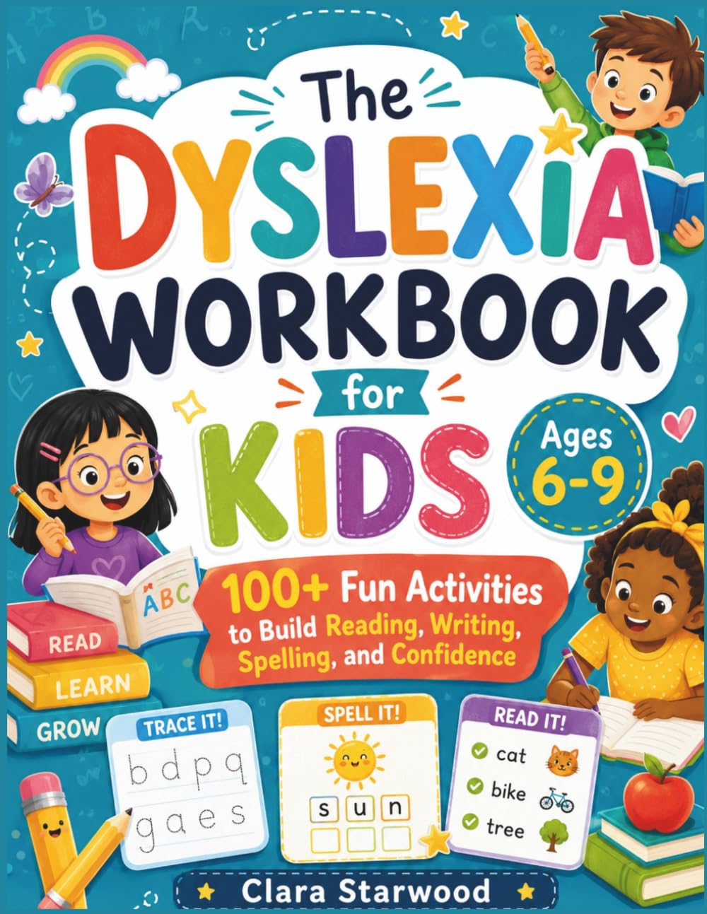 The Dyslexia Workbook for Kids Ages 6-9: 100+ Fun Activities to Build Reading, Writing, Spelling, and Confidence