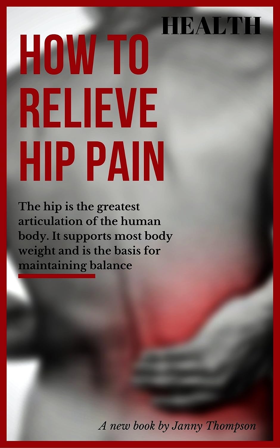 Amazon.com: Health: How to Relieve Hip Pain eBook : Thompson, Janny ...