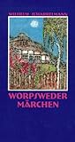  Worpsweder Märchen: Geschichten und Erzählungen aus meiner Hütte