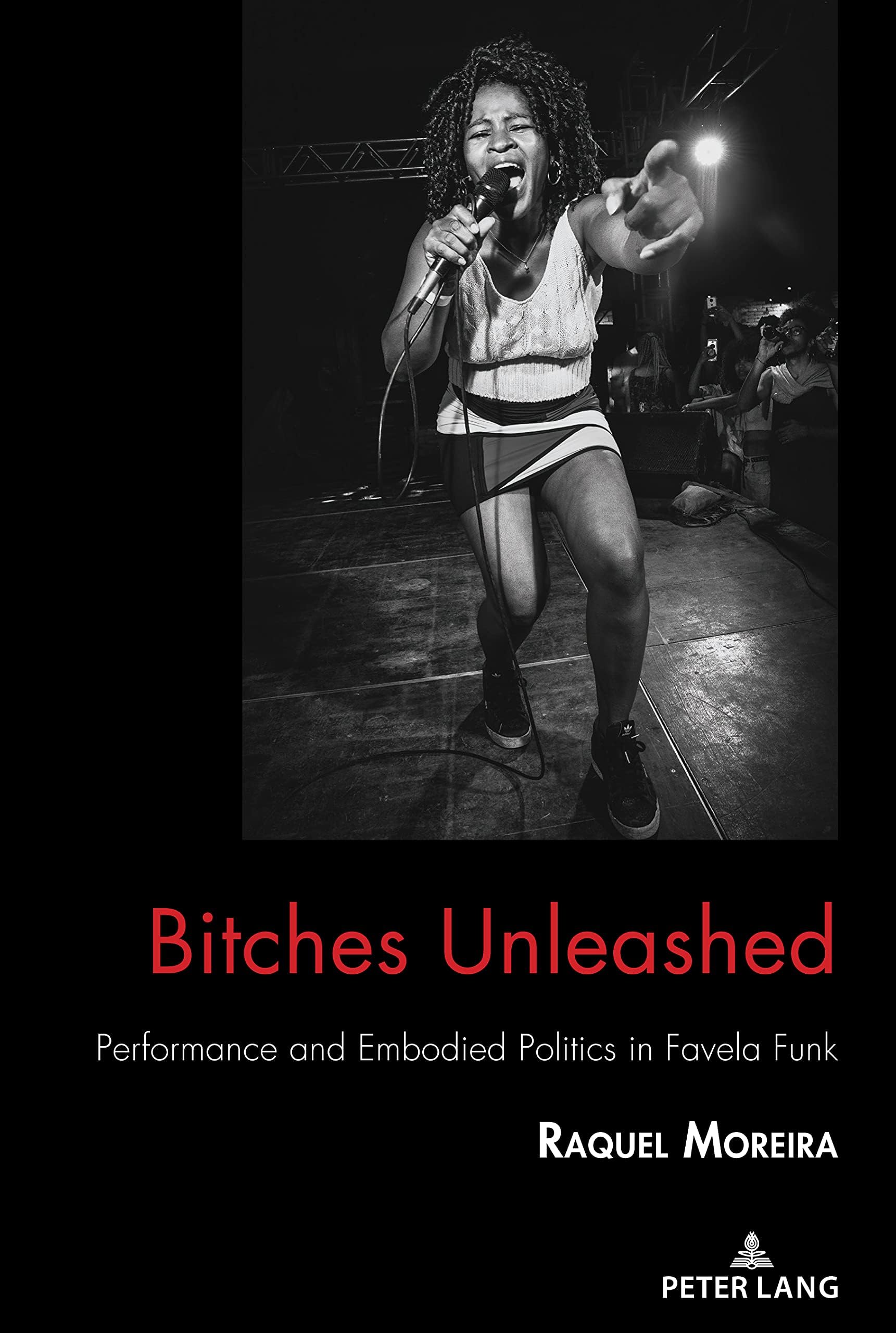 Bitches Unleashed: Performance and Embodied Politics in Favela Funk: 27 (Critical Intercultural Communication Studies)