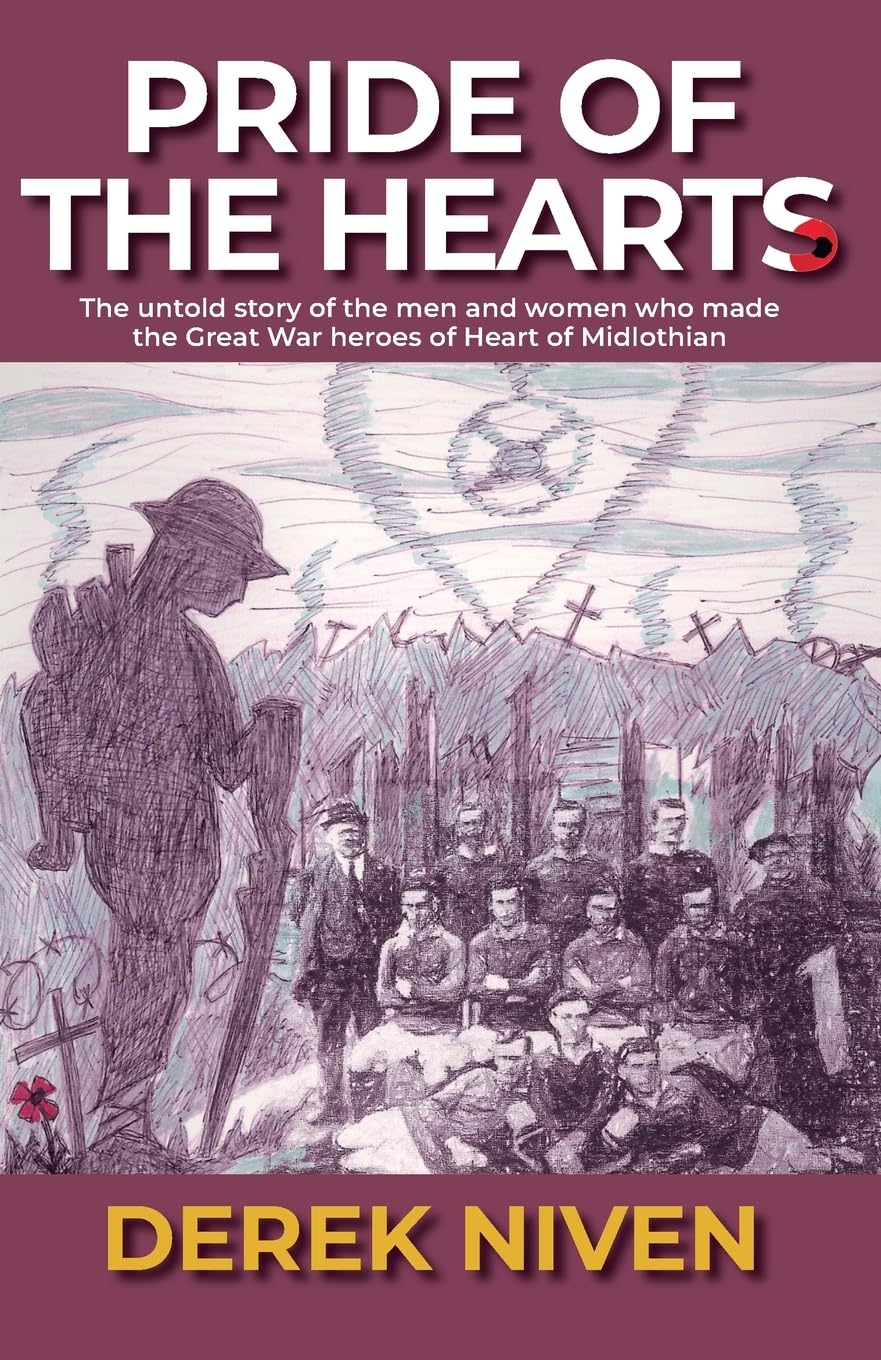 Pride of the Hearts: The untold story of the men and women who made the Great War heroes of Heart of Midlothian: 4