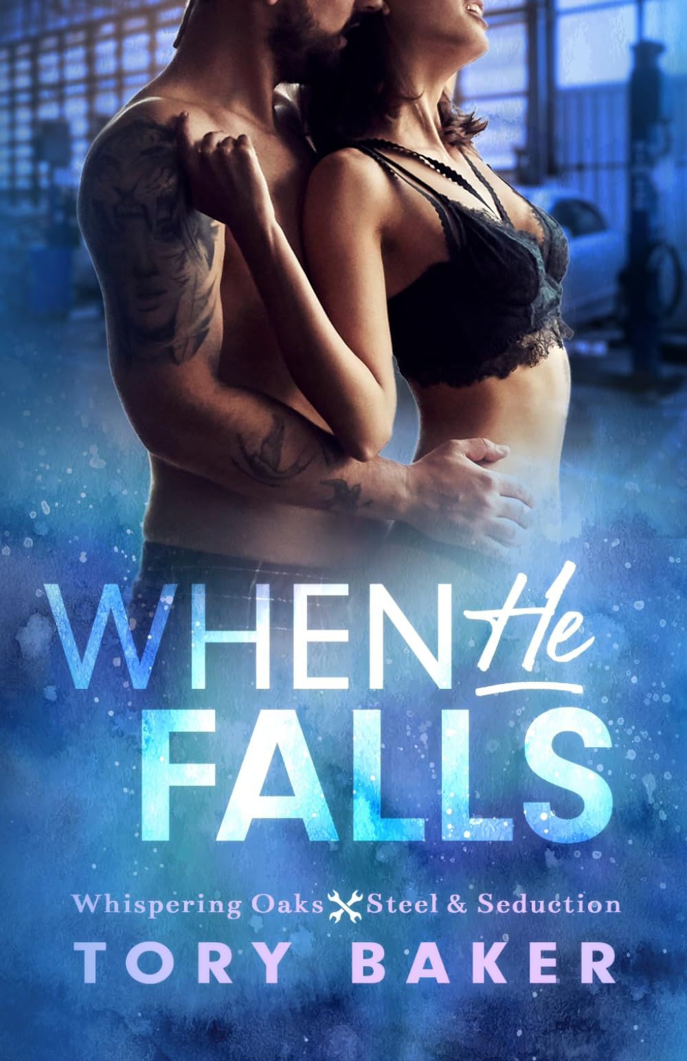 When He Falls: 1 (Whispering Oaks: Steel & Seduction)