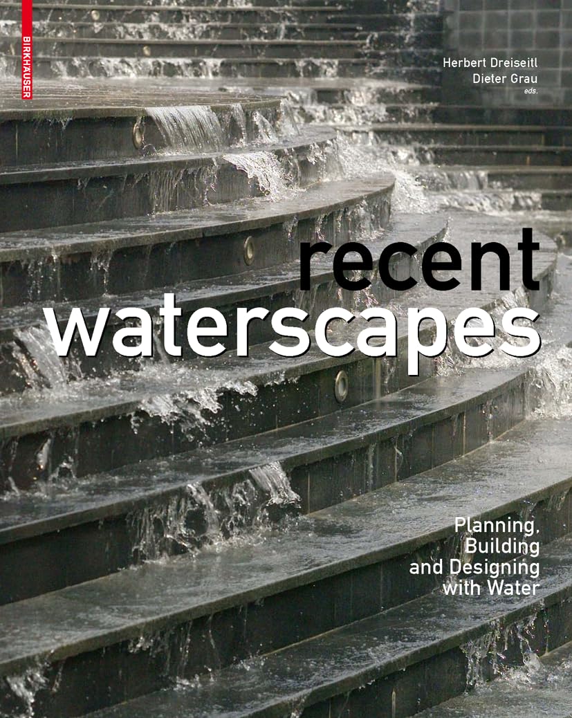 Recent Waterscapes: Planning, Building and Designing With Water