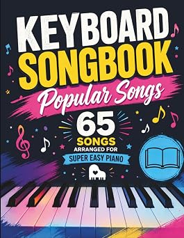 Keyboard Songbook Popular Songs 65 Songs Arranged for Super Easy Piano