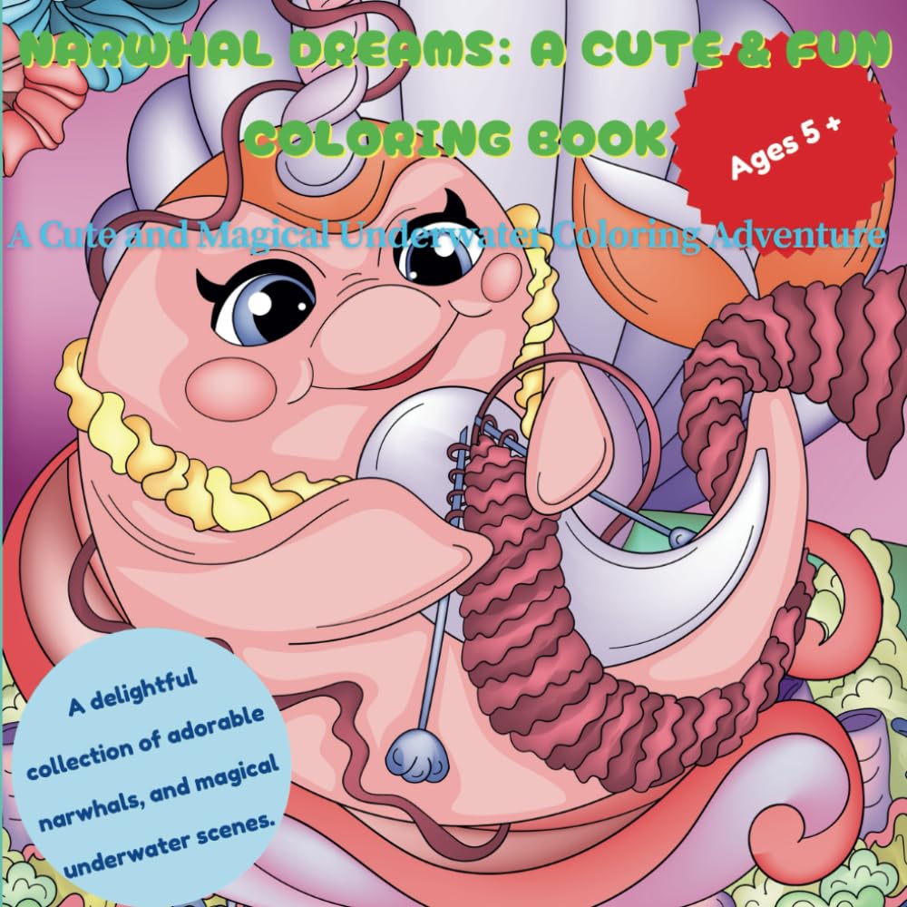 Narwhal Dreams: A Cute & Fun Coloring Book: A delightful collection of adorable narwhals, playful sea creatures, and magical underwater scenes. ... ocean adventures and stress-free coloring!
