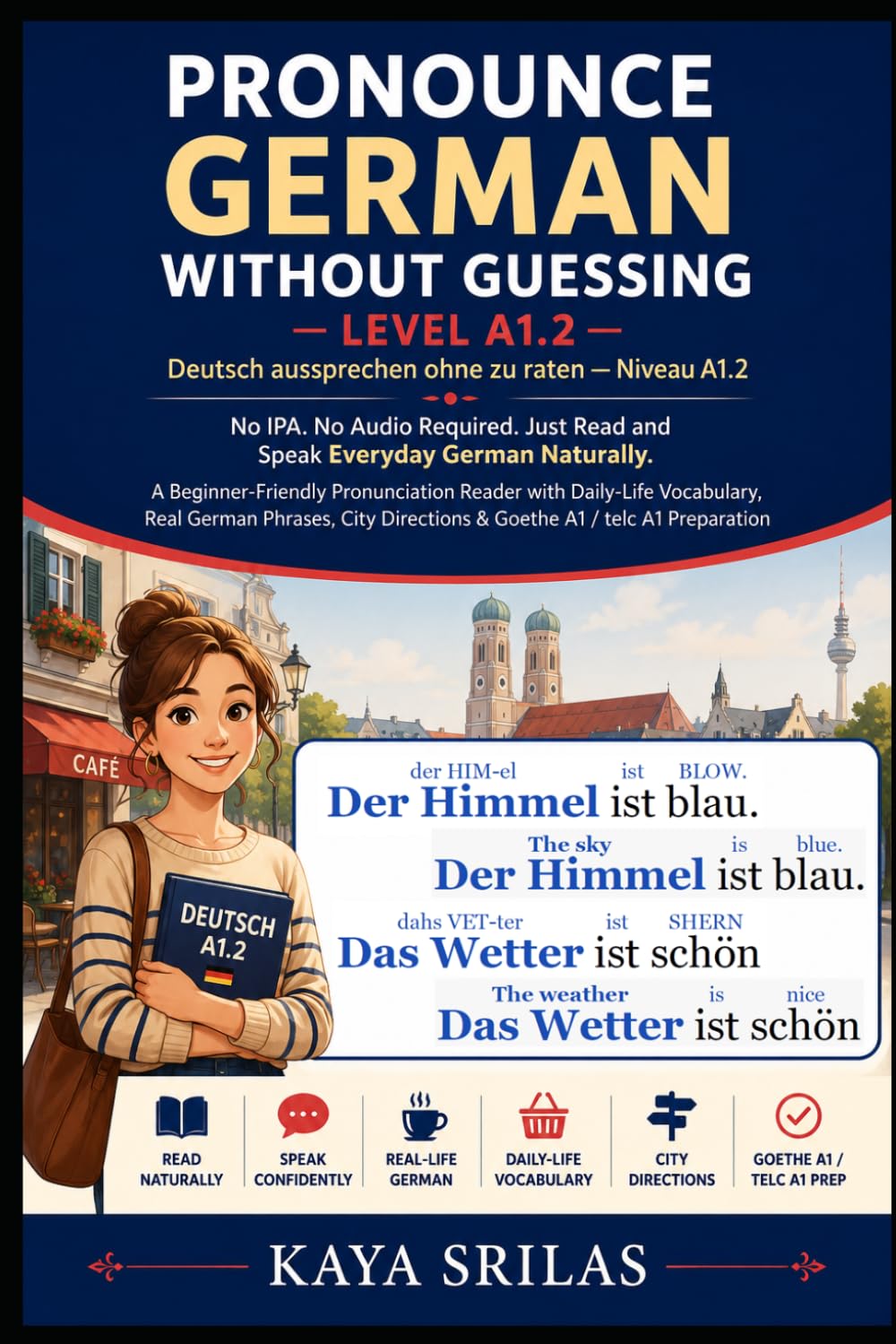 Pronounce German Without Guessing — Level A1.2 / Deutsch aussprechen ohne zu raten: No IPA. No Audio Required. Just Read and Speak Everyday German ... Guessing / Deutsch aussprechen ohne zu raten)