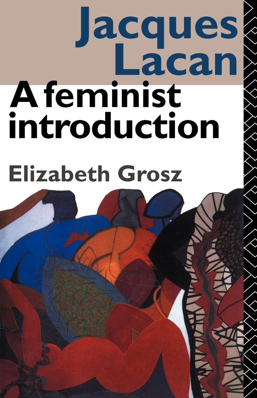 Jacques Lacan: A Feminist Introduction By Elizabeth Grosz