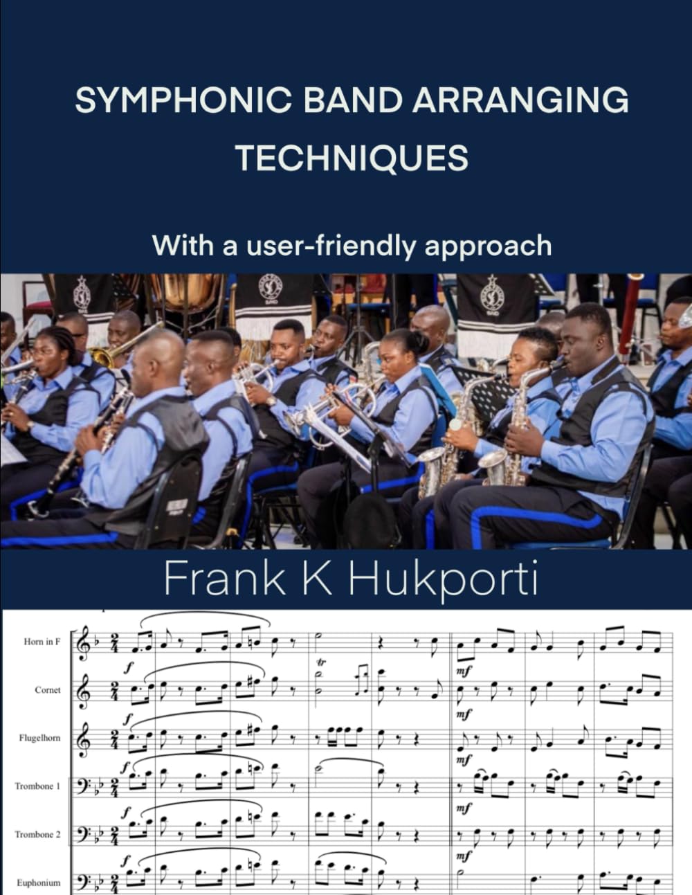 SYMPHONIC BAND ARRANGING TECHNIQUES: With as user-friendly approach