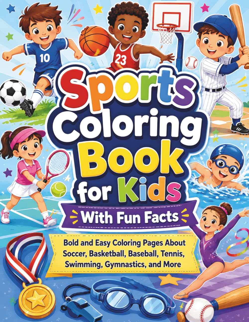 Sports Coloring Book for Kids With Fun Facts: Bold and Easy Coloring Pages About Soccer, Basketball, Baseball, Tennis, Swimming, Gymnastics, and More