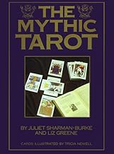 The Mythic Tarot: A New Approach to the Tarot Cards