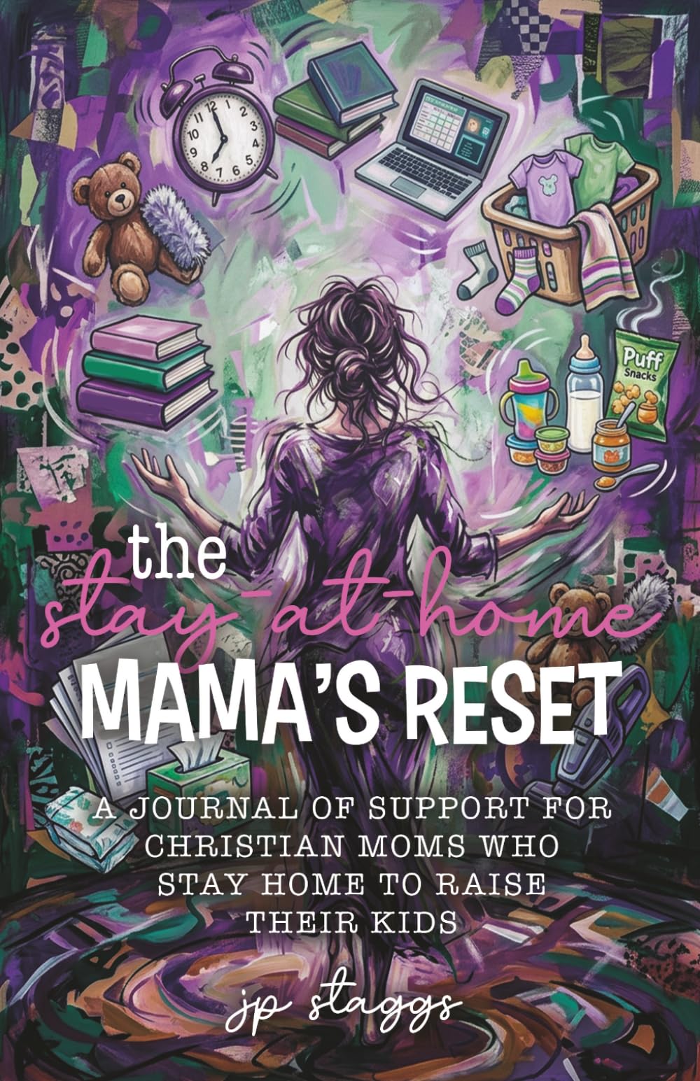 The Stay-At-Home Mama's Reset: A Journal of Support for Christian Moms Who stayhome to raise their kids