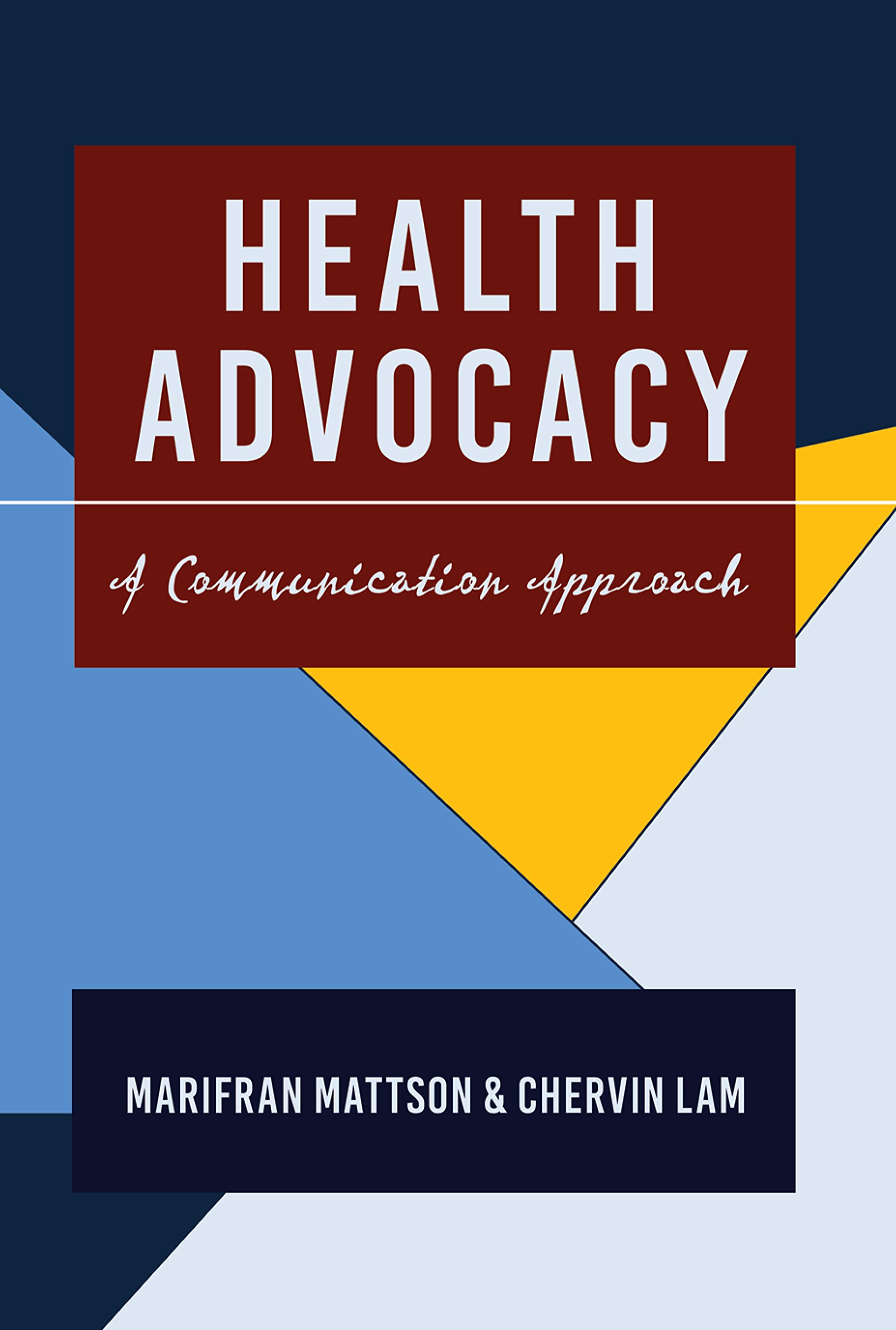 Health Advocacy: A Communication Approach (Health Communication Book 9)