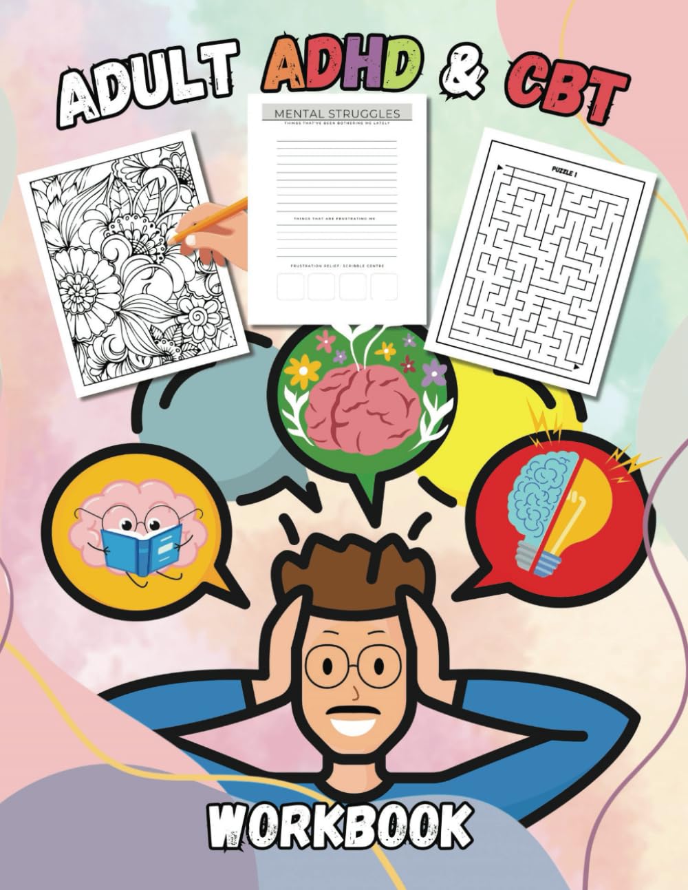 Adult ADHD & CBT Workbook:: Cognitive Behavioral Therapy Tools to Manage Stress, Find Focus, Promote Relaxation, and Improve Mood