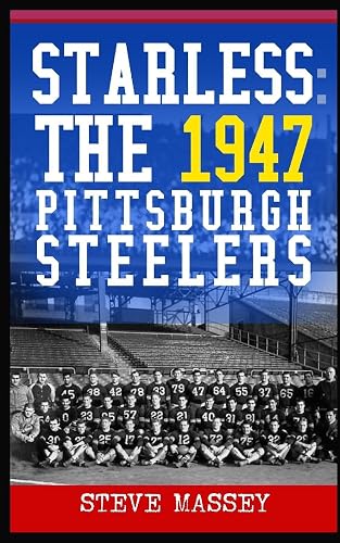 Starless: The 1947 Pittsburgh Steelers