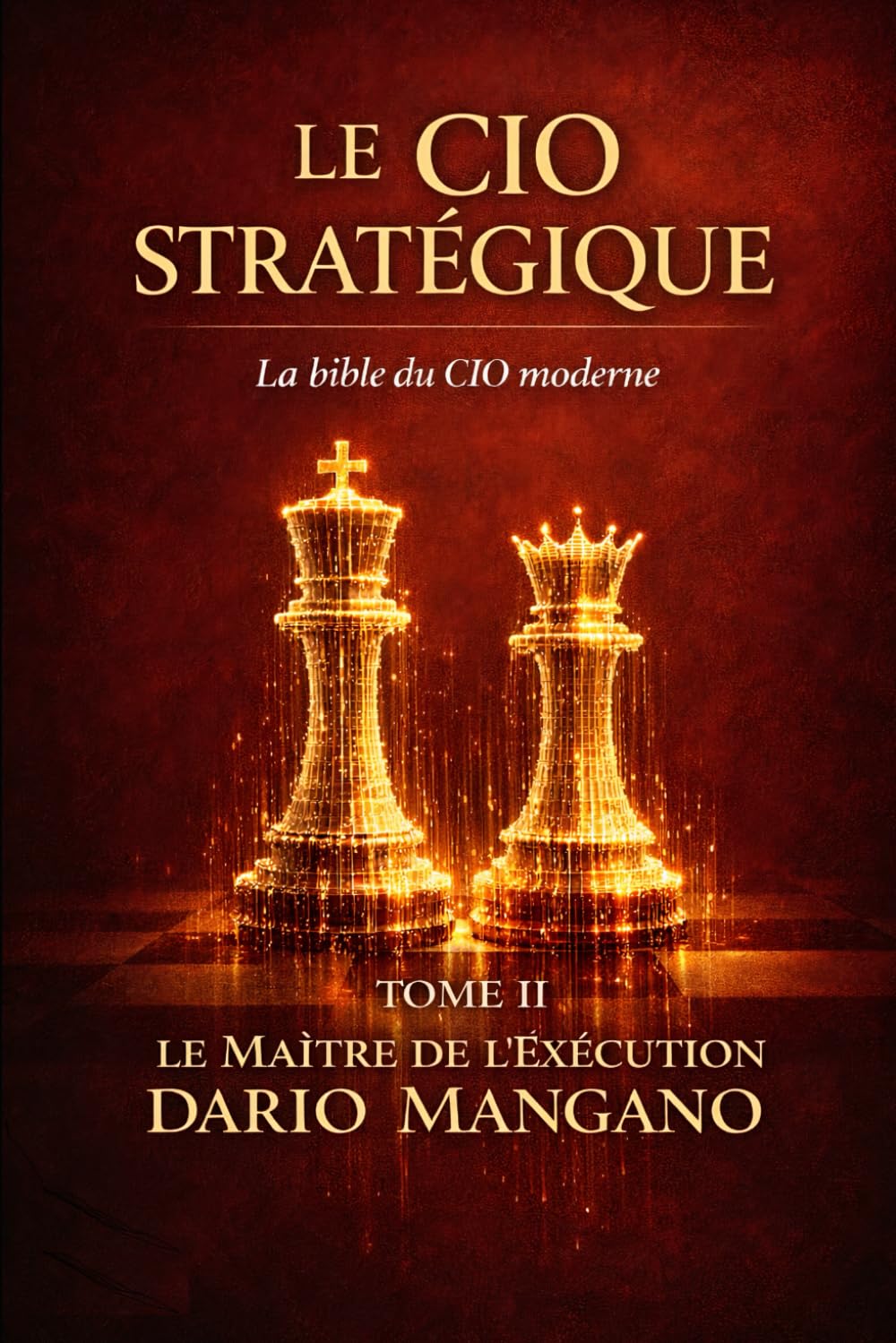 Le CIO Stratégique - TOME II: La Bible du CIO Moderne