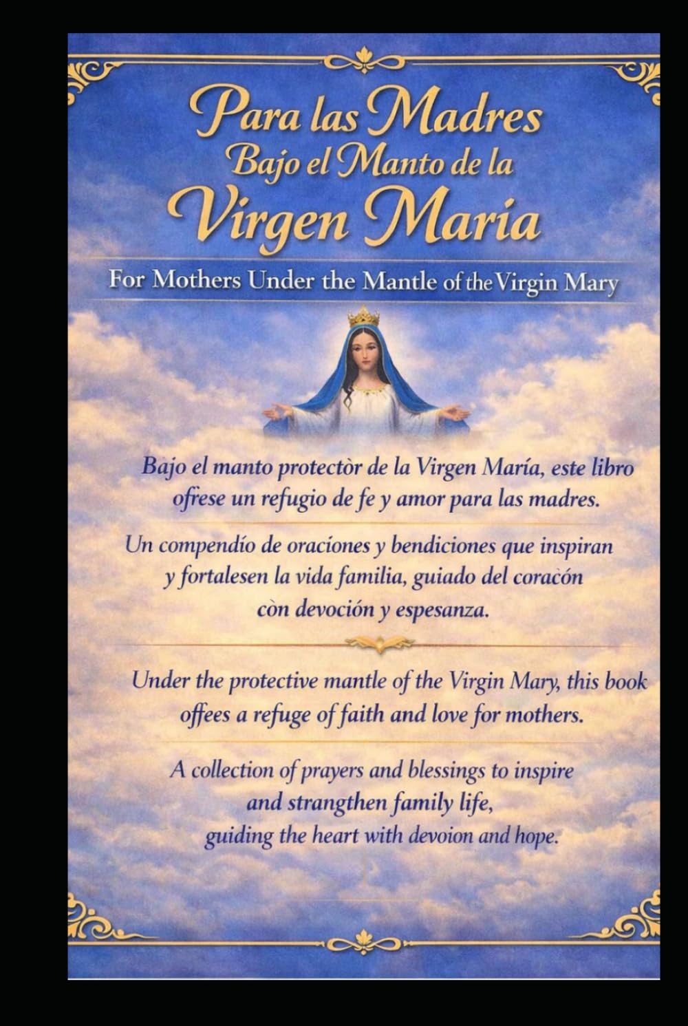 Para las Madres Bajo el Manto de la Virgen María / For Mothers Under the Mantle of the Virgin Mary: Compendio de oraciones y bendiciones para la vida familiar / A Collection of Prayers and Blessings