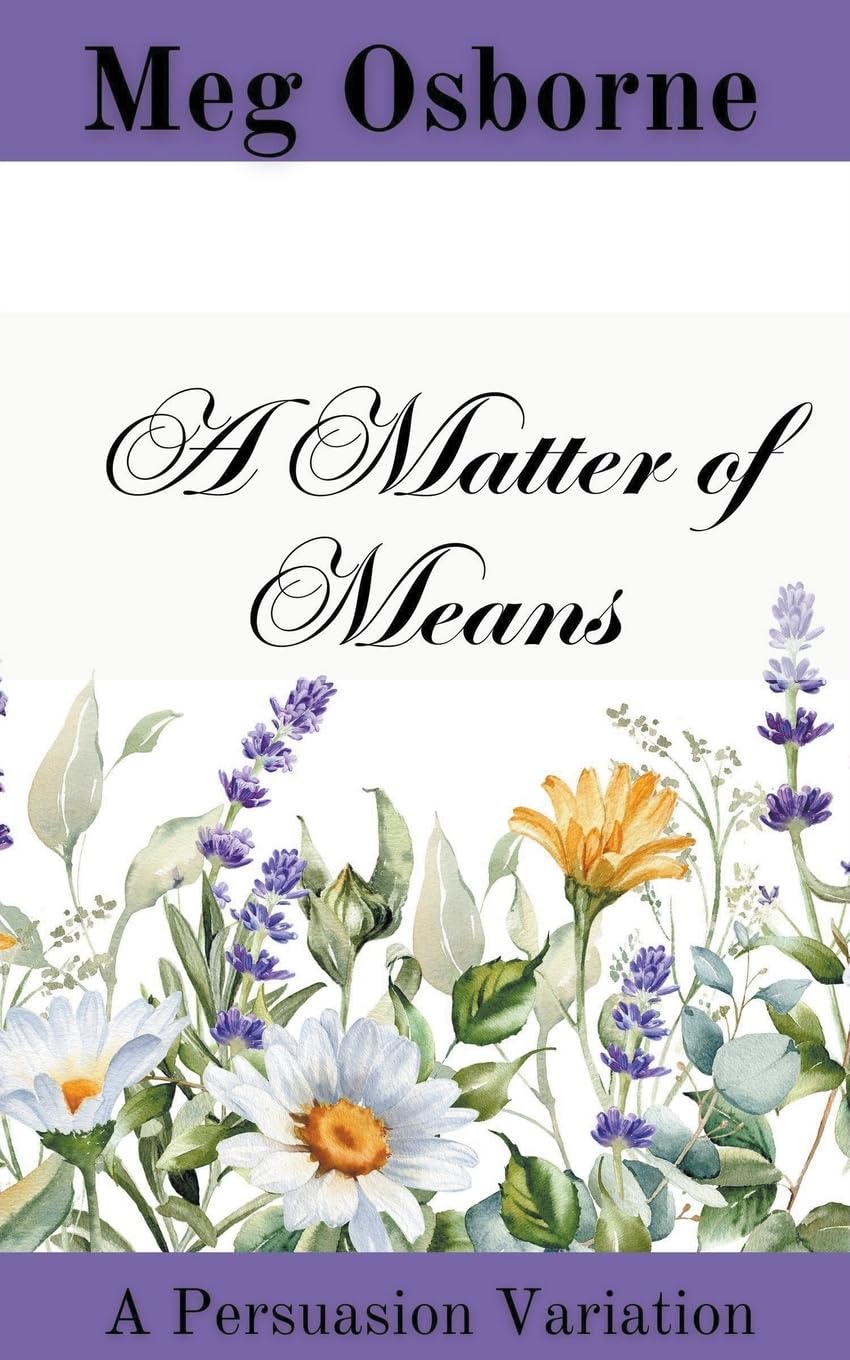 A Matter of Means: 4 (A Persuasion Prequel, Sequel and Variation)