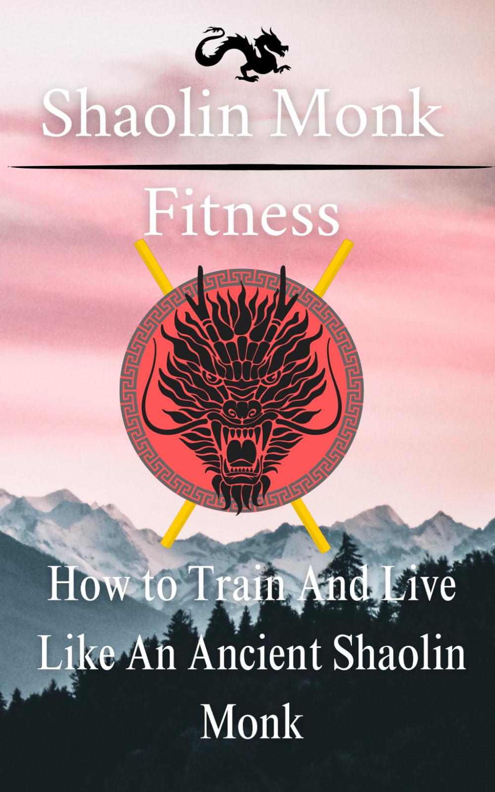 Shaolin Monk Fitness: How to train and live like a Shaolin Monk: History of Shaolin Monks and their diet, training methods, and mindset. (The Way of ... Philosophy of History’s Greatest Fighters)