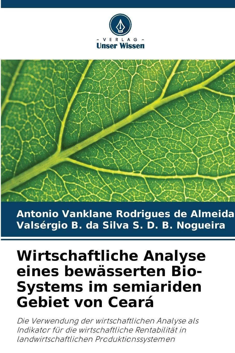 Wirtschaftliche Analyse eines bewässerten Bio-Systems im semiariden Gebiet von Ceará: Die Verwendung der wirtschaftlichen Analyse als Indikator für ... in landwirtschaftlichen Produktionssystemen