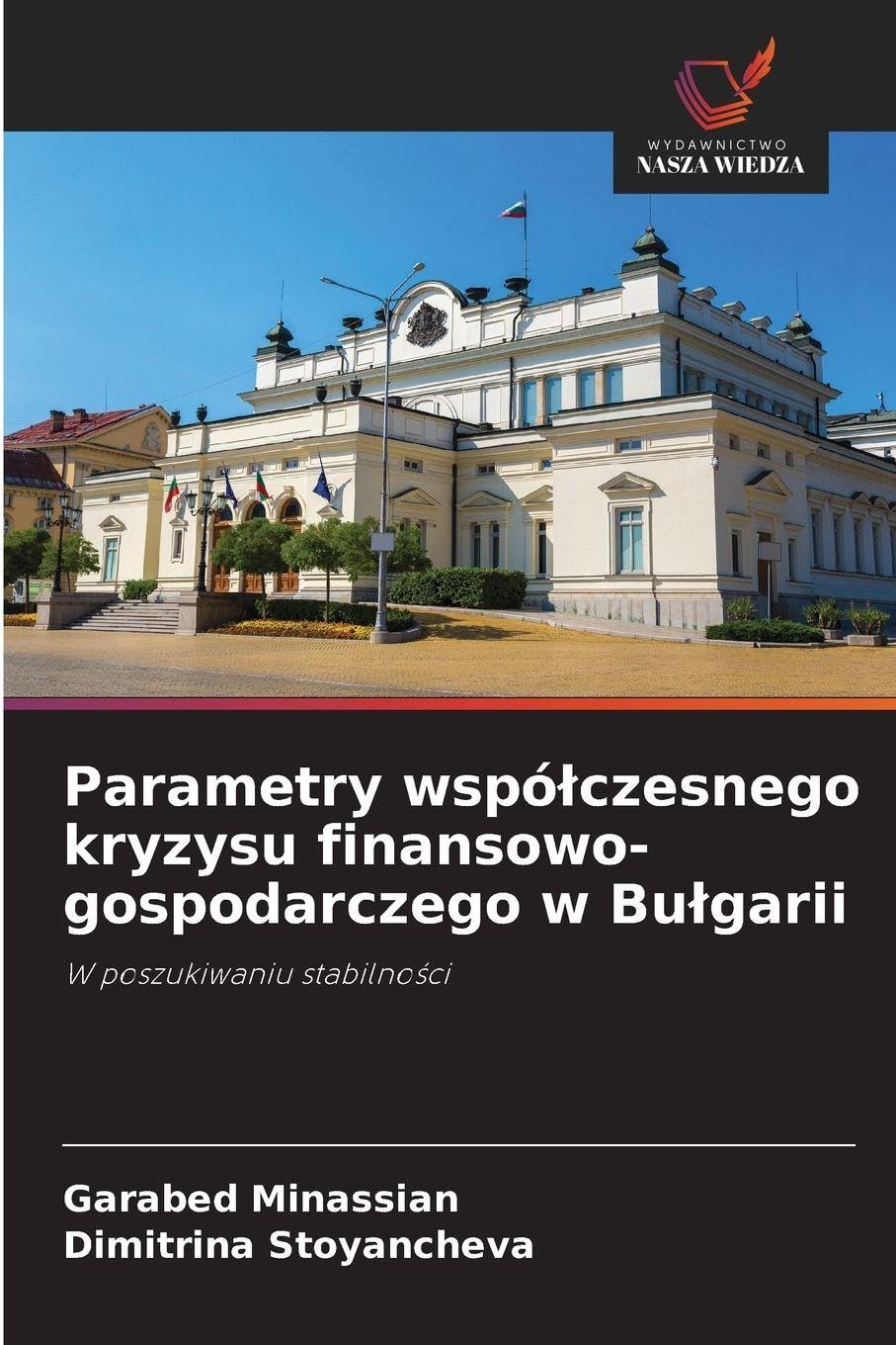 Parametry wspó¿czesnego kryzysu finansowo-gospodarczego w Bu¿garii: W poszukiwaniu stabilno¿ci
