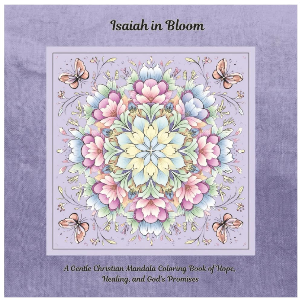 Isaiah in Bloom: A Gentle Christian Mandala Coloring Book of Hope, Healing, and God's Promises
