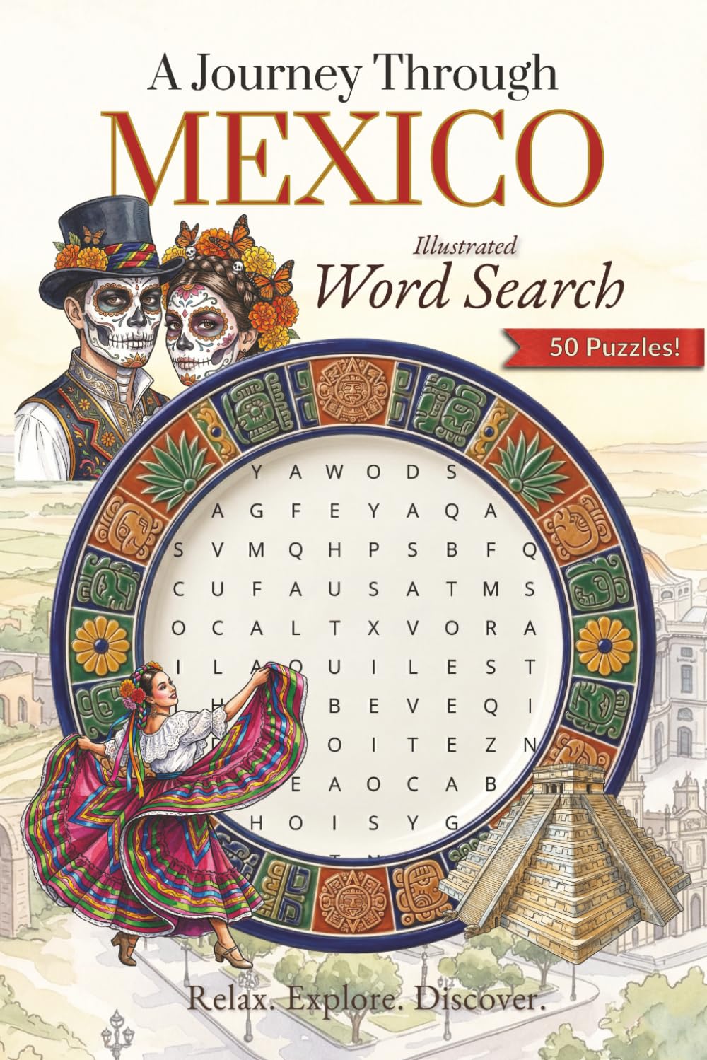 A Journey Through Mexico Illustrated Word Search Puzzle: Easy-to-Read Puzzles Inspired by Mexican Culture, Cuisine, Day of the Dead & Travel (Journeys Through the World Word Search Series)