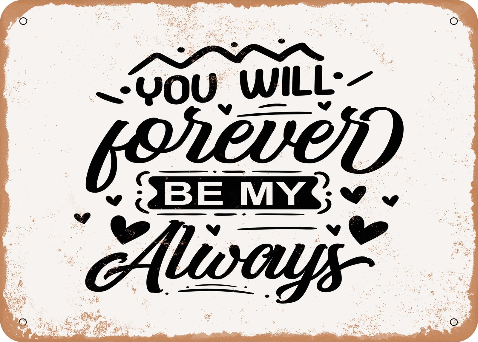 Miaomansenstore Metal Sign - You Will Forever Be My Always - Vintage Look Sign Home Decor