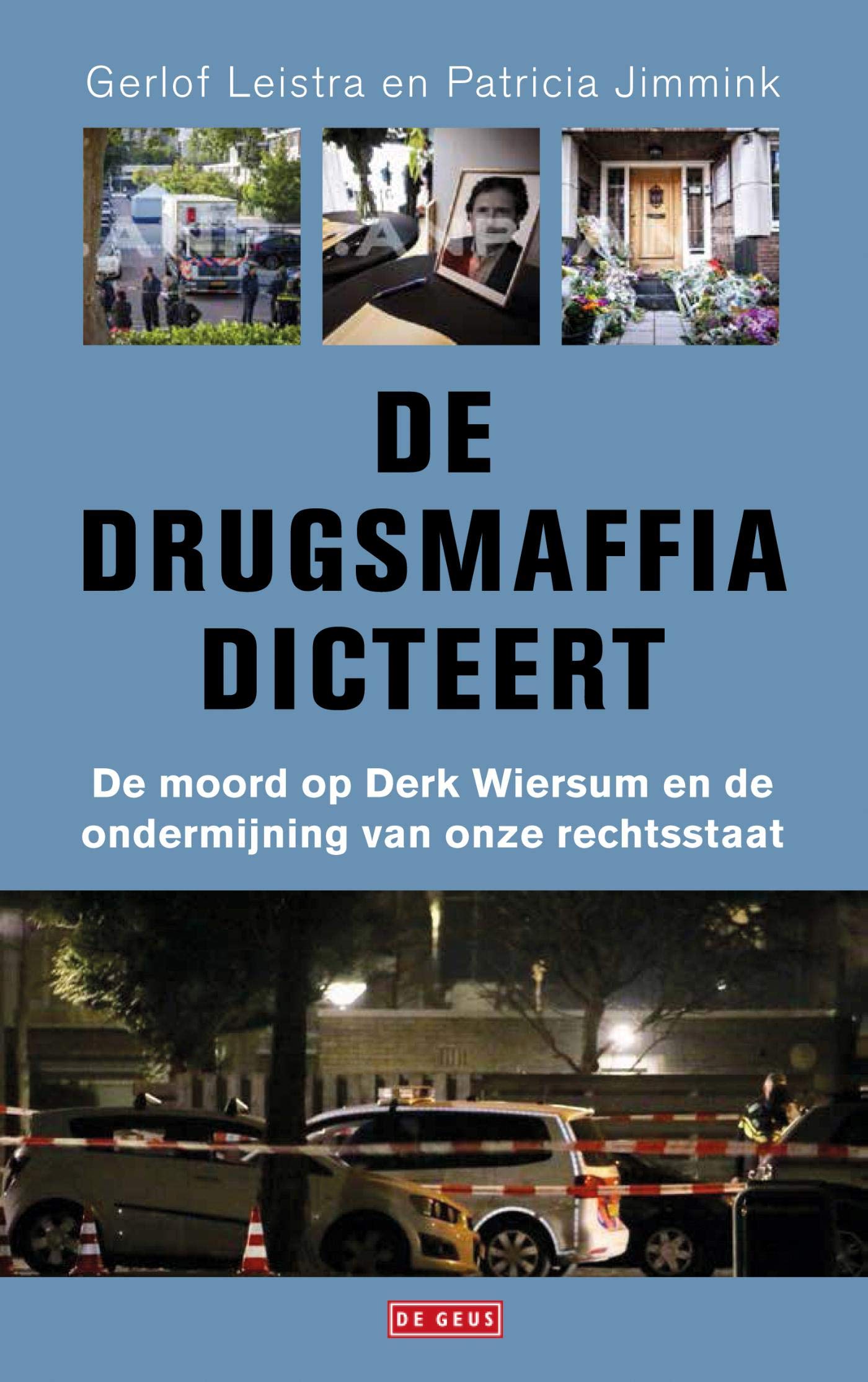 De maffia dicteert: de moord op Derk Wiersum en de ondermijning van onze rechtstaat: De moord op Derk Wiersum en de ondermijning van onze rechtsstaat