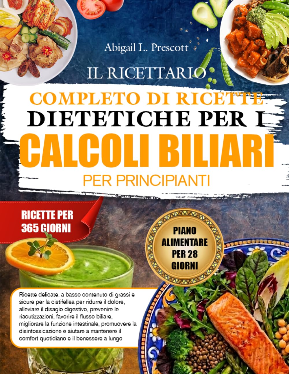 IL RICETTARIO COMPLETO DI RICETTE DIETETICHE PER I CALCOLI BILIARI PER PRINCIPIANTI: Ricette delicate, a basso contenuto di grassi e sicure per la ... prevenire le riacutizzazioni, favorire