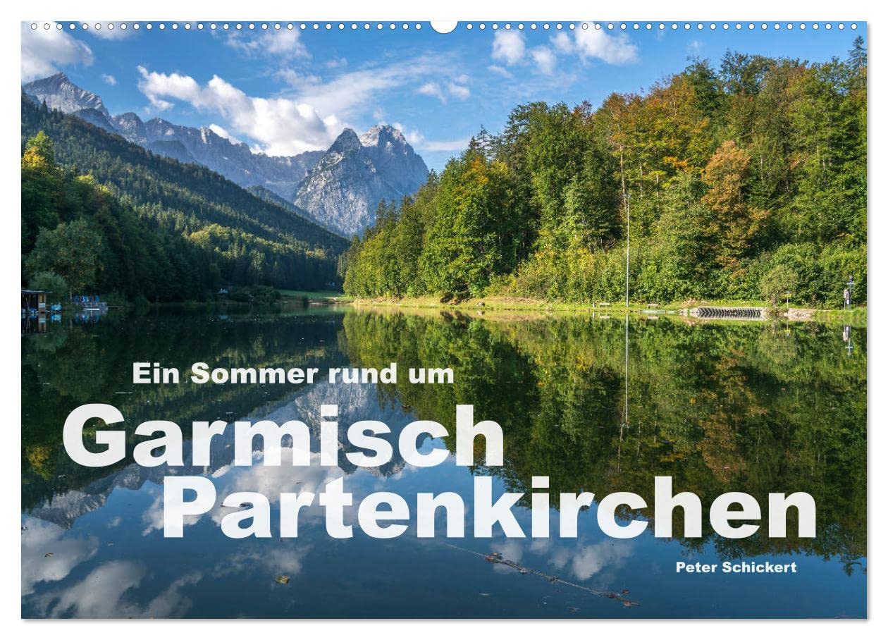 CALVENDO - Ein Sommer rund um Garmisch-Partenkirchen (Wandkalender 2027 DIN A2 quer), Monatskalender: Eine der schönsten Gegenden Deutschlands in einem Kalender vom Reisefotografen Peter Schickert.