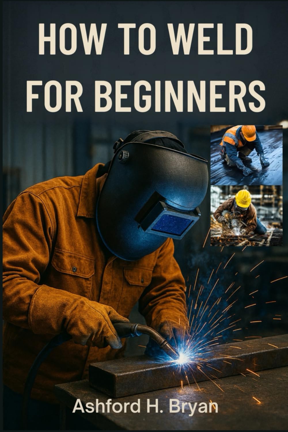 HOW TO WELD FOR BEGINNERS: Essential Techniques for Stick, MIG, and TIG