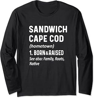 Sandwich Cape Cod - Hometown Definition - Home Funny Love Long Sleeve T-Shirt