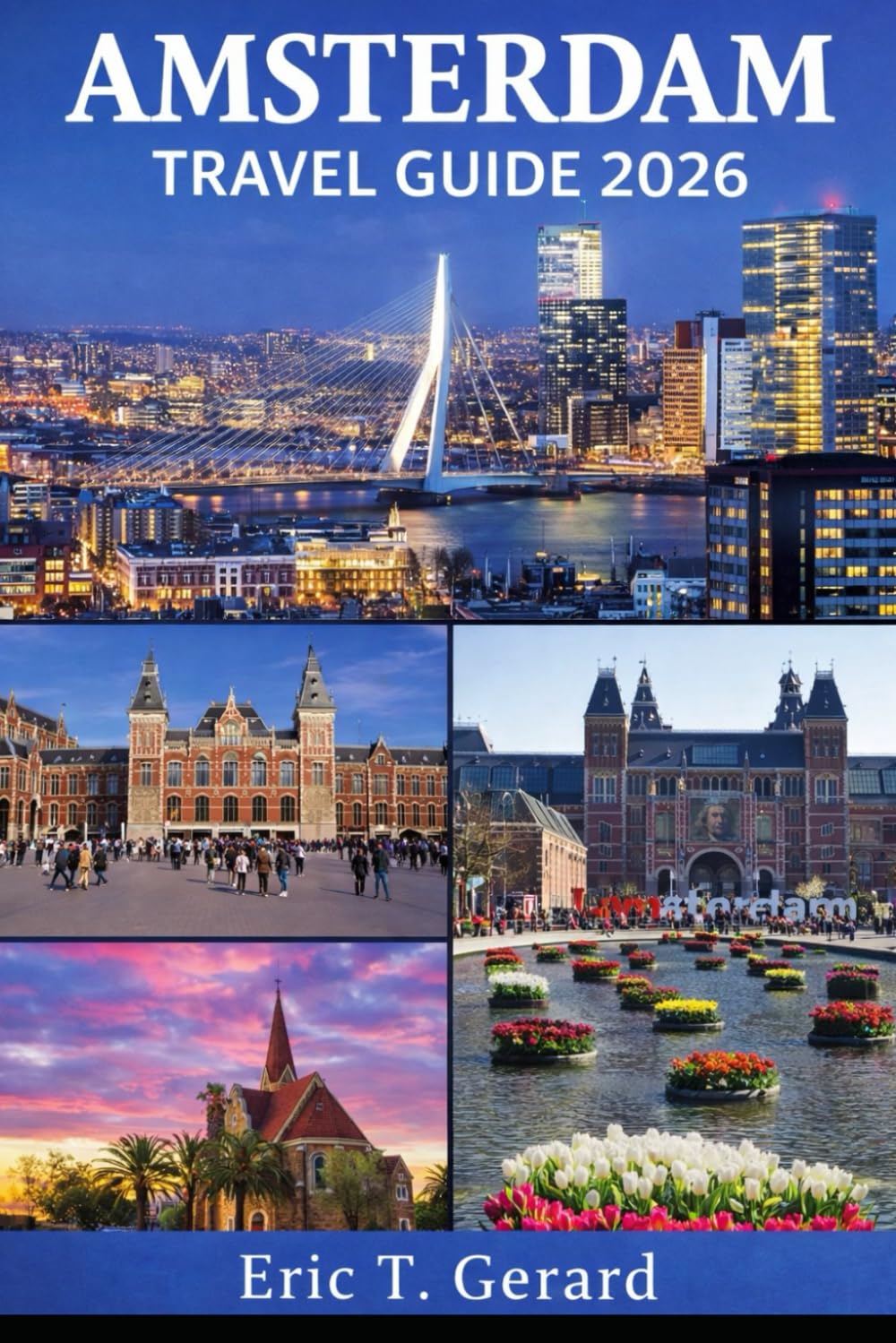 Amsterdam Travel Guide 2026: Local tips, smart itineraries, canals, museums, cycling routes, and real experiences across Rotterdam, Brussels & Bruges