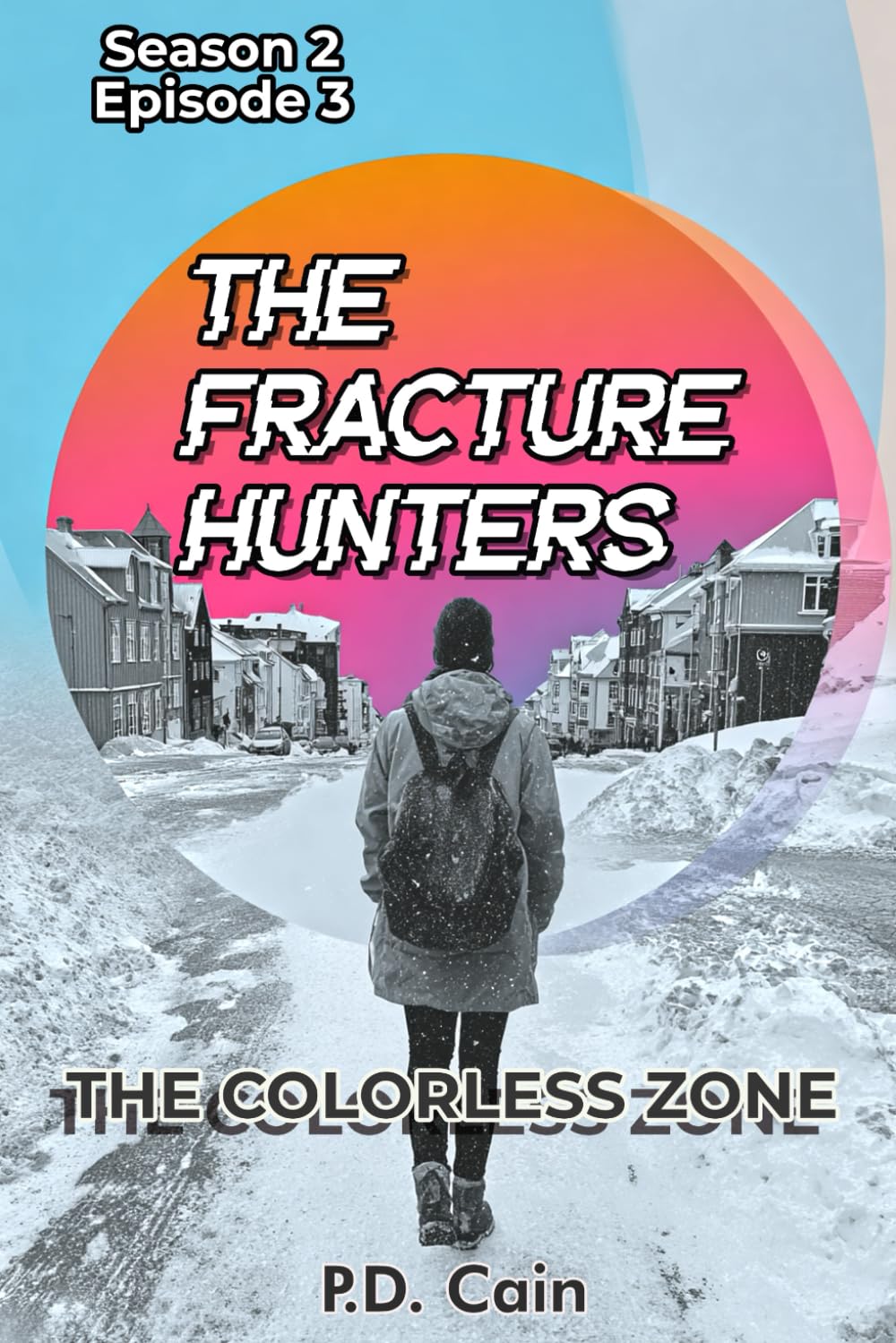 THE FRACTURE HUNTERS – Season 2, Episode 3, THE COLORLESS ZONE