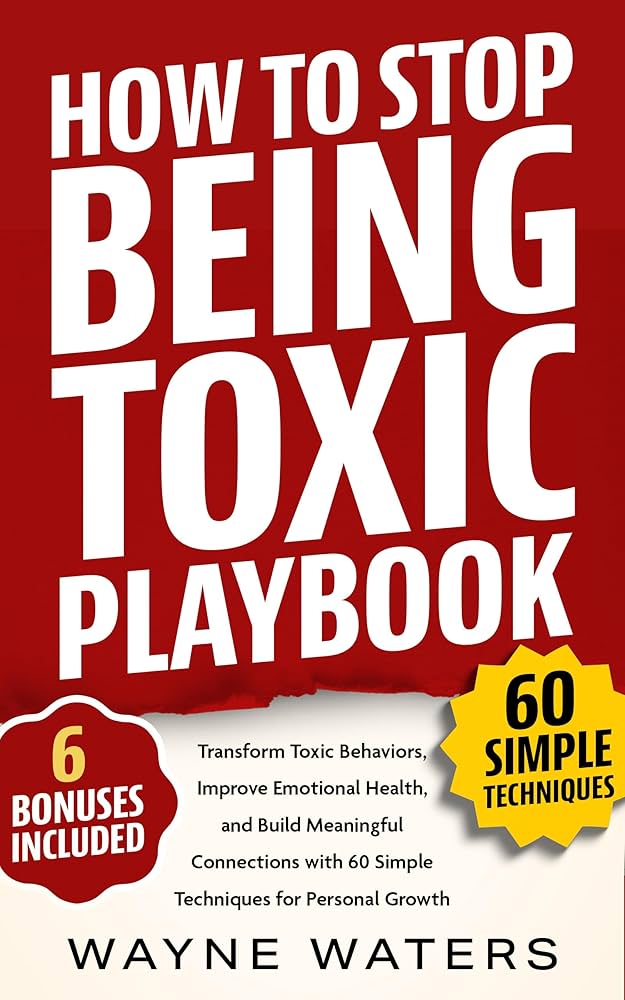Amazon.com: How To Stop Being Toxic Playbook: Transform Toxic