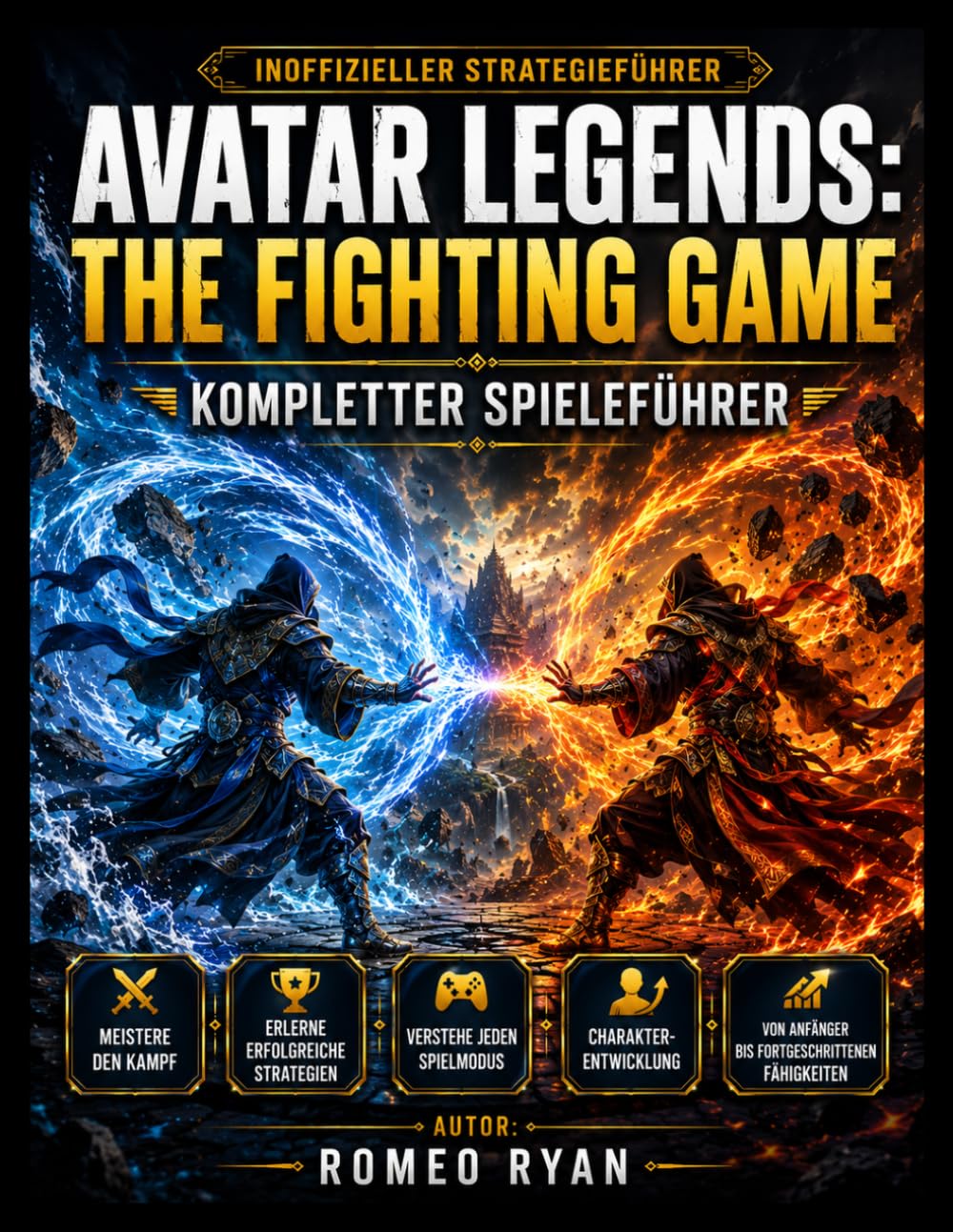 Der inoffizielle Strategieführer zu Avatar Legends: The Fighting Game: Meistere den Kampf, lerne Gewinnstrategien, verbessere deine Fähigkeiten, ... Spielmodus und spiele mit Selbstvertrauen.