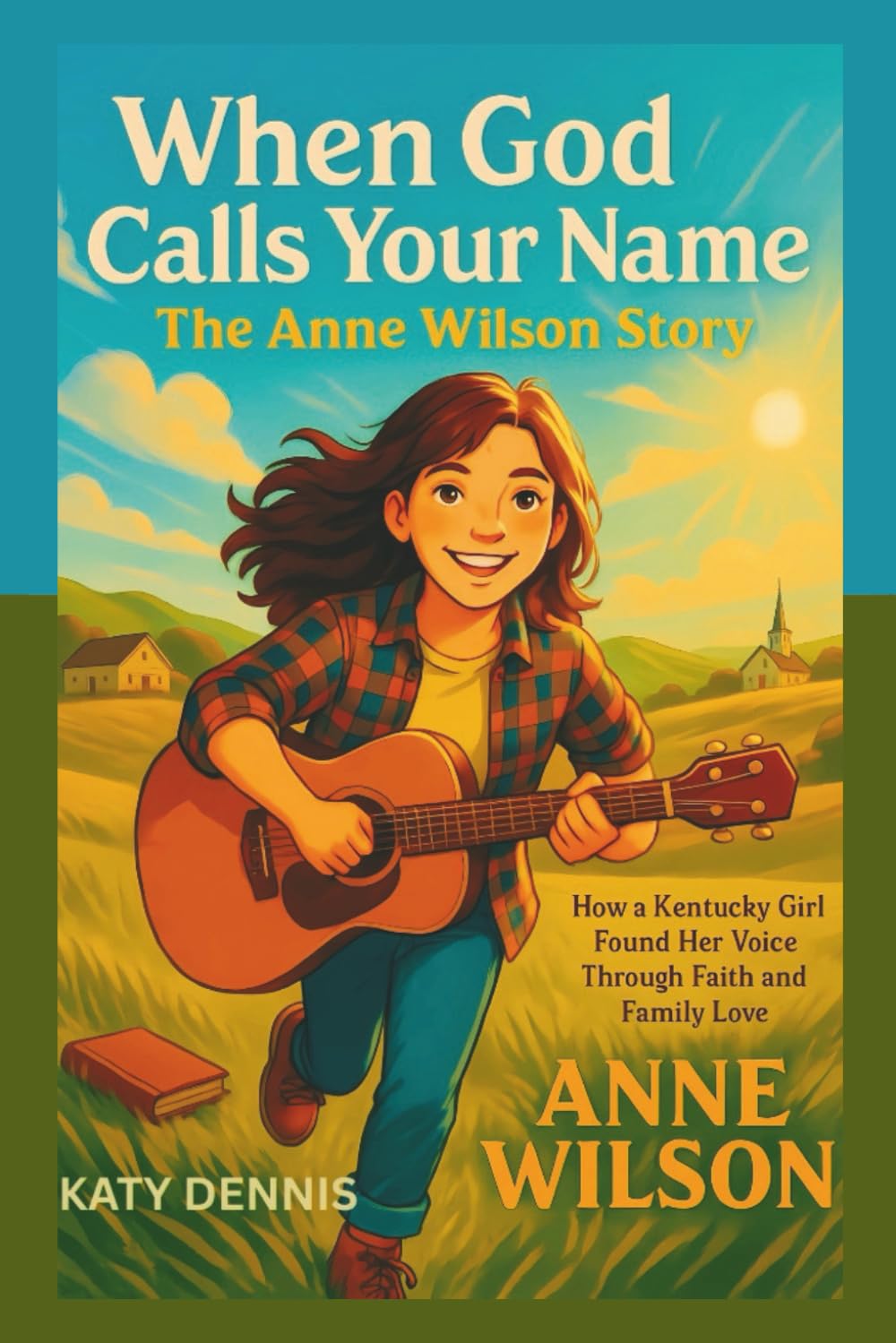 When God Calls Your Name: The Anne Wilson Story: How a Kentucky Girl Found Her Voice Through Faith and Family Love      Paperback – Large Print, July 4, 2025