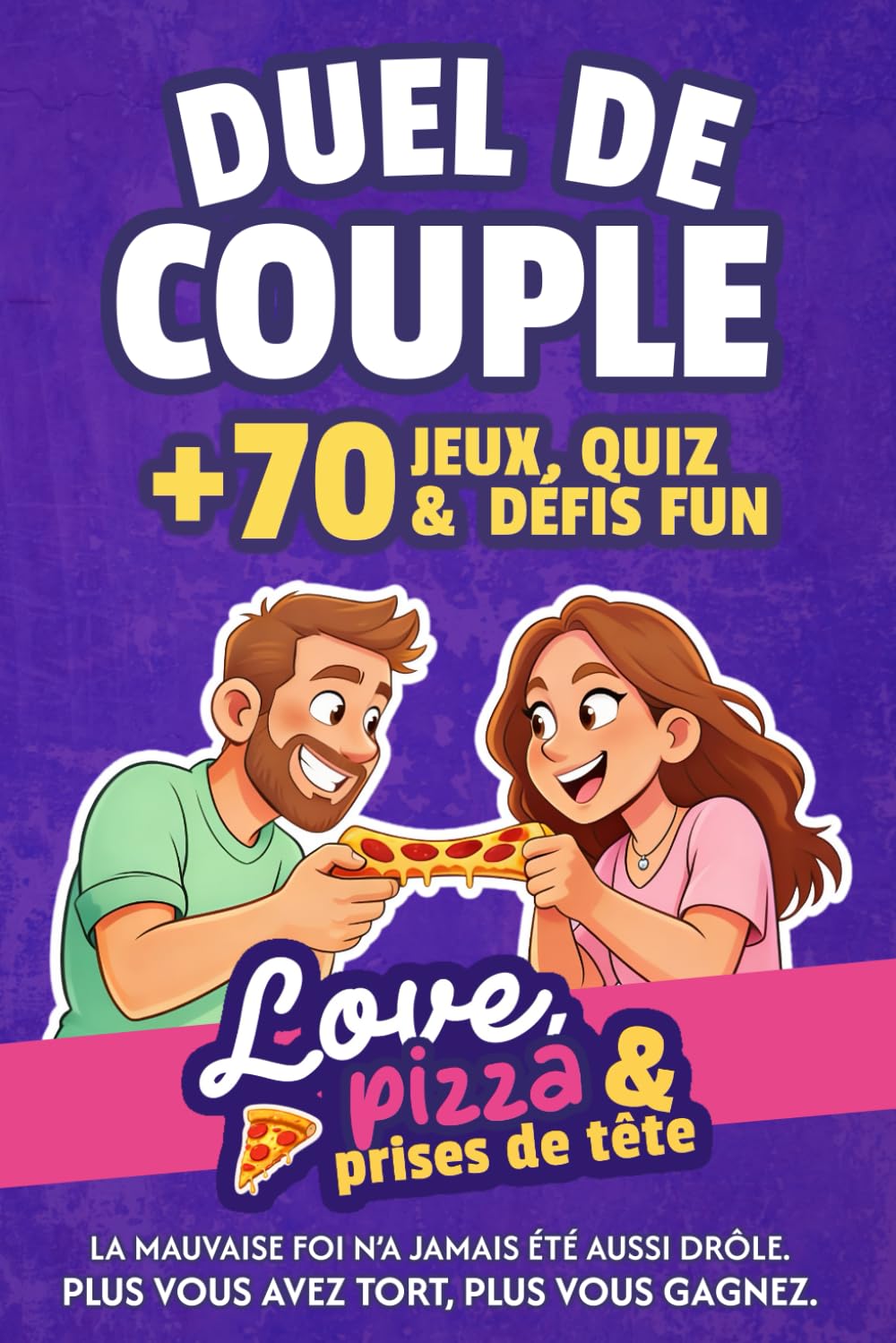 Love, Pizza & Prises de tête: Livre de couple à remplir à deux, carnet drôle avec quiz, défis et activités pour rire, renforcer la relation et ... cadeau idéal pour les couples et les amoureux