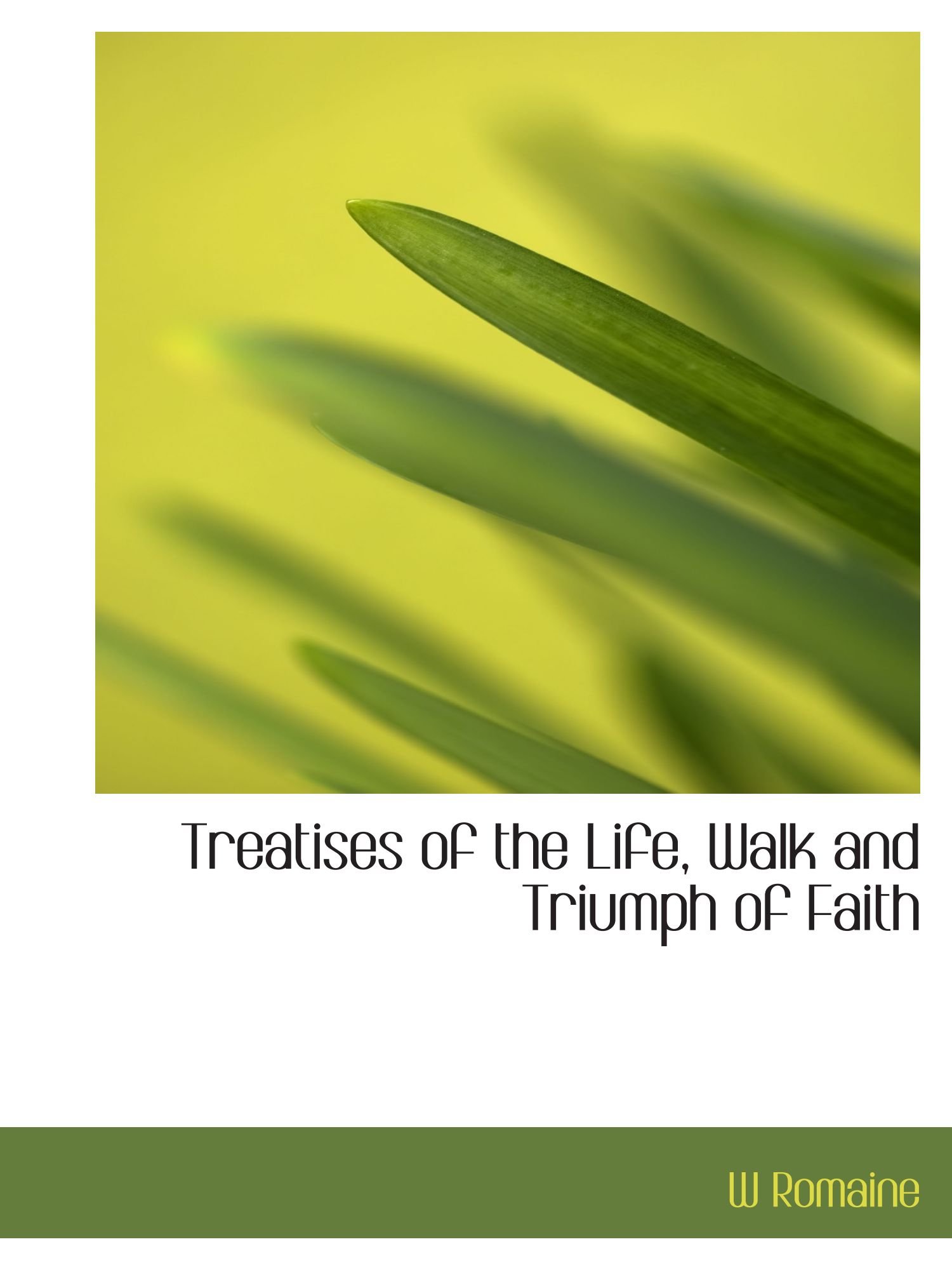 Treatises of the Life, Walk and Triumph of Faith